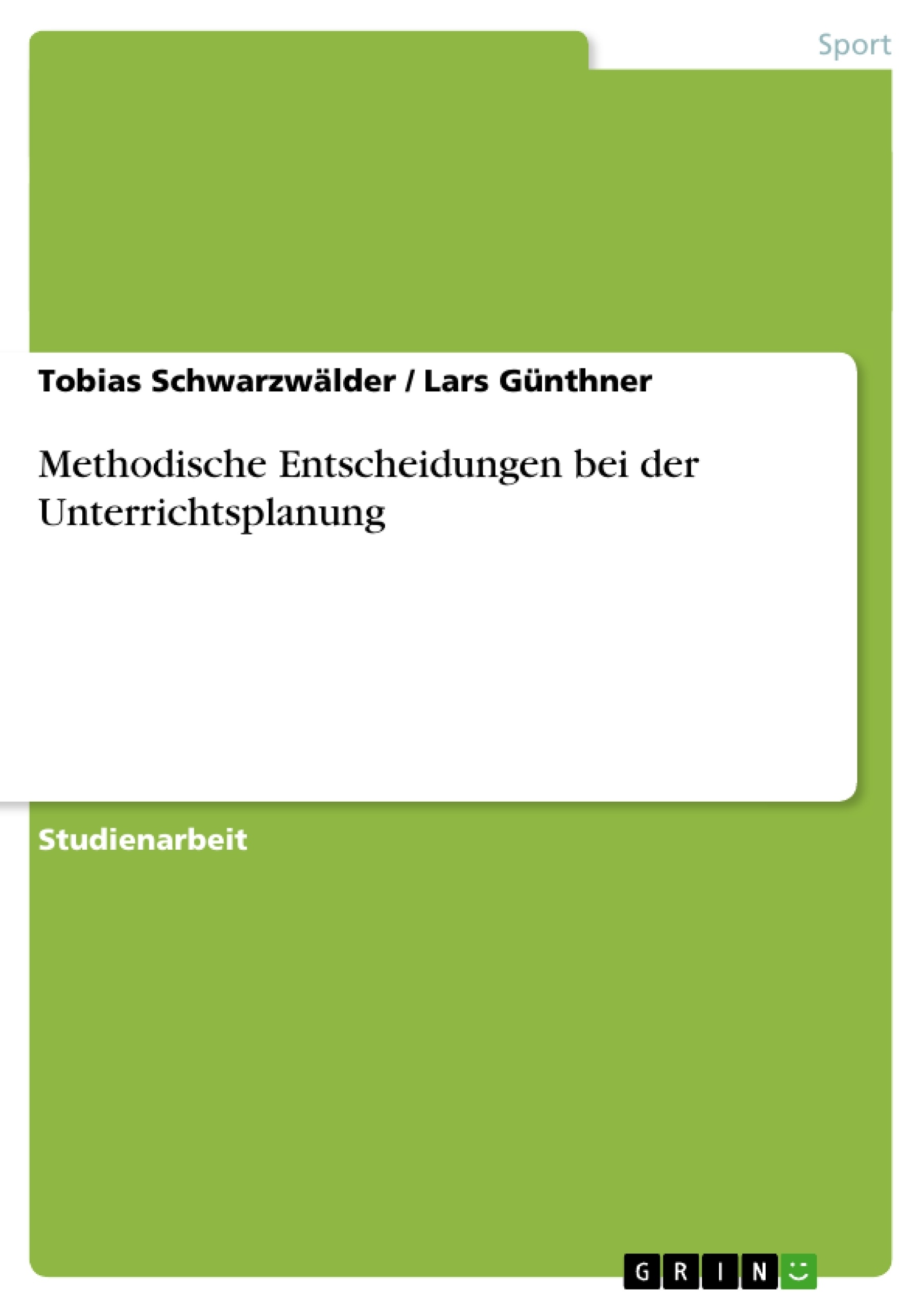 Titel: Methodische Entscheidungen bei der Unterrichtsplanung