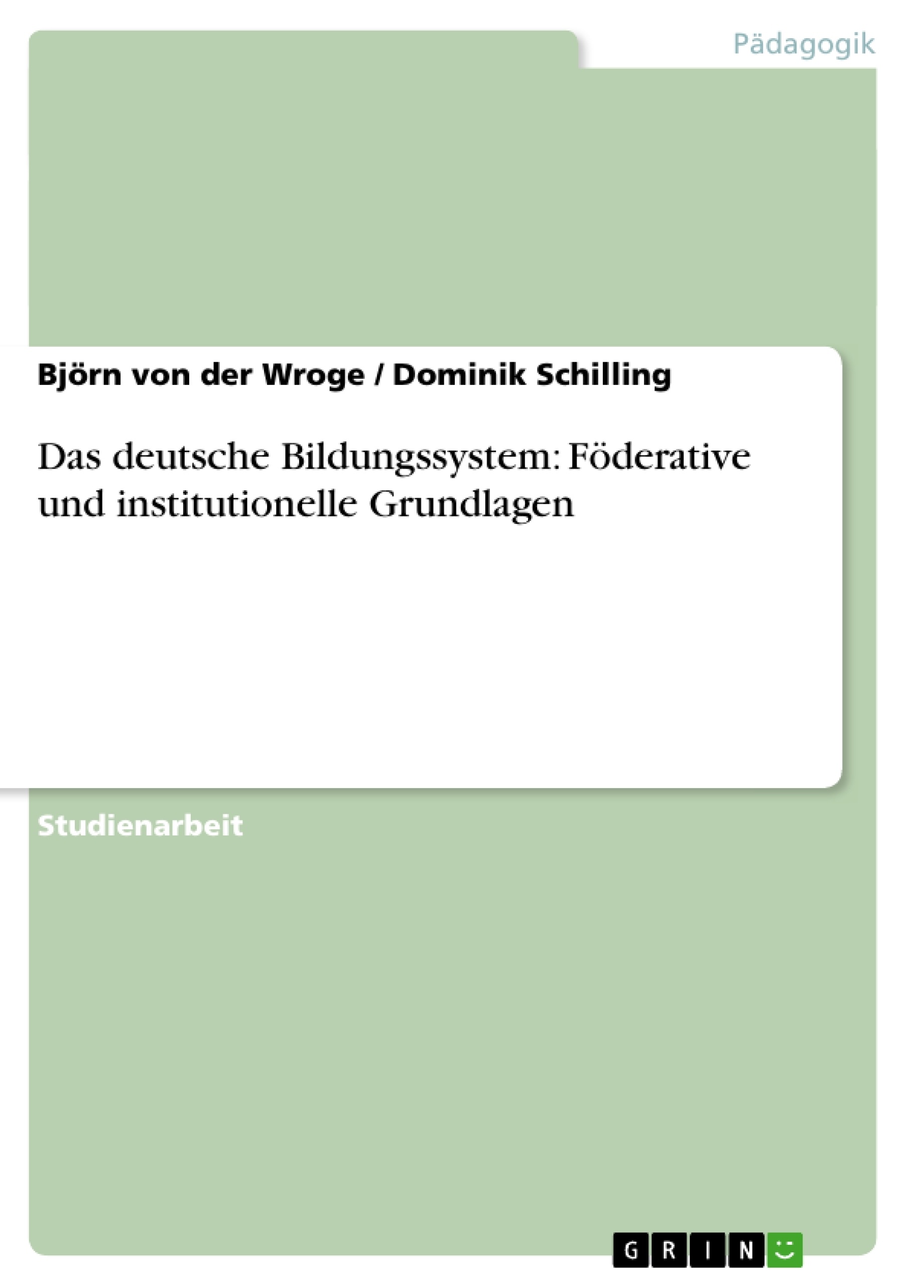 Titel: Das deutsche Bildungssystem: Föderative und institutionelle Grundlagen