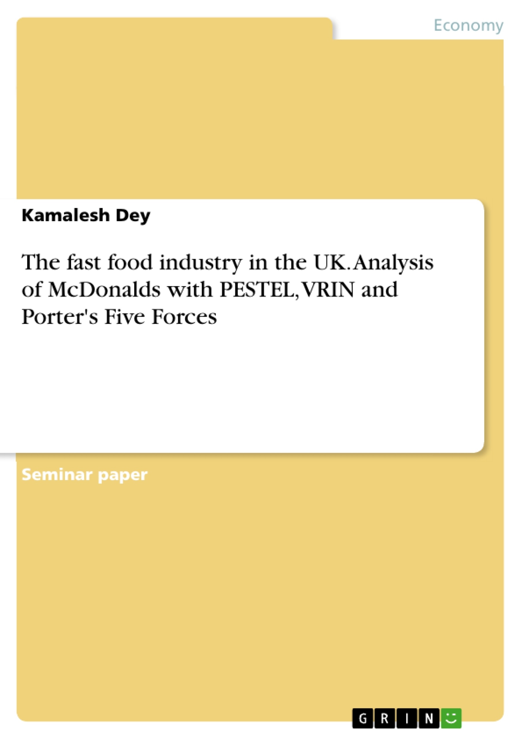 Titel: The fast food industry in the UK. Analysis of McDonalds with PESTEL, VRIN and Porter's Five Forces
