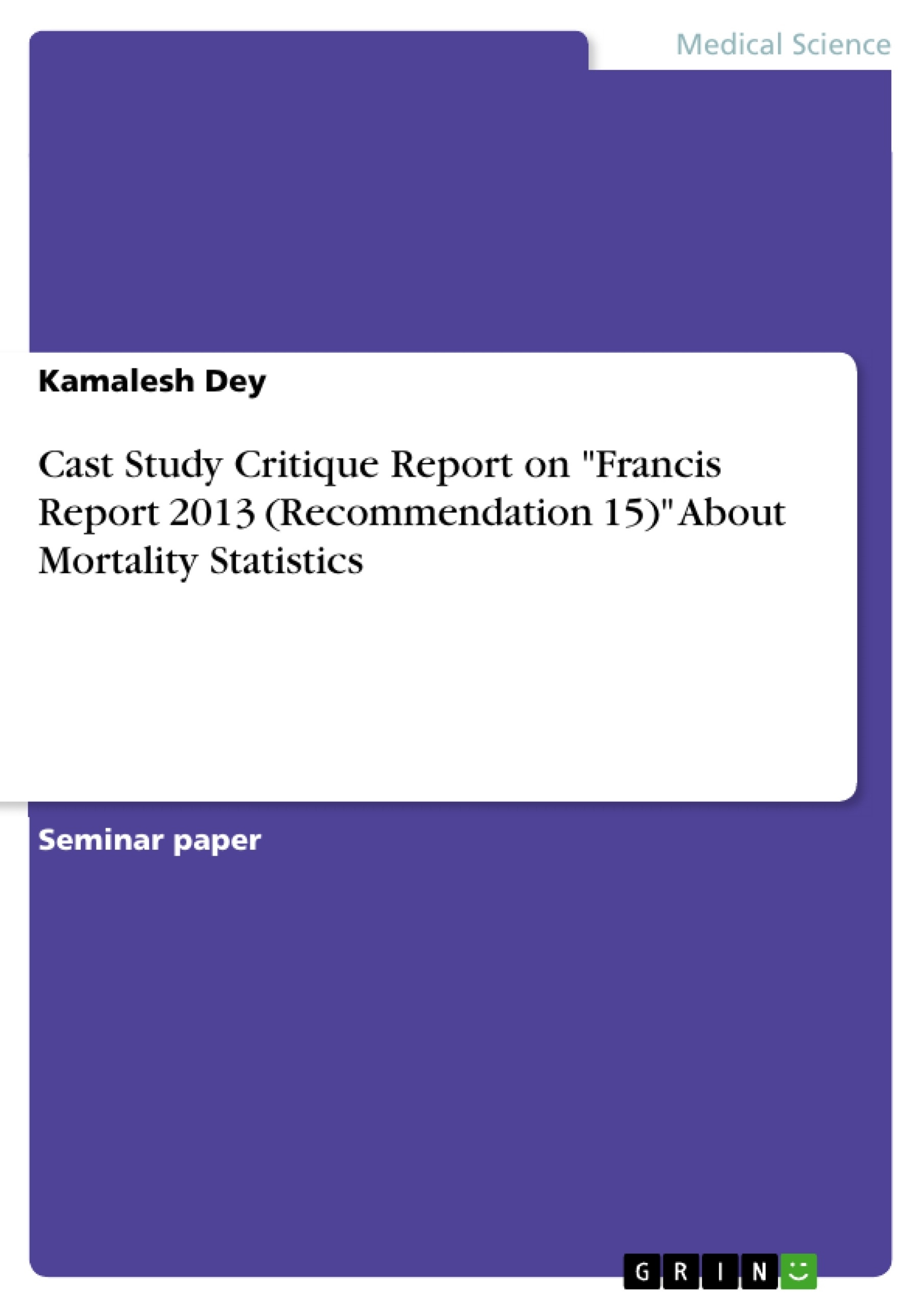 Title: Cast Study Critique Report on "Francis Report 2013 (Recommendation 15)" About Mortality Statistics