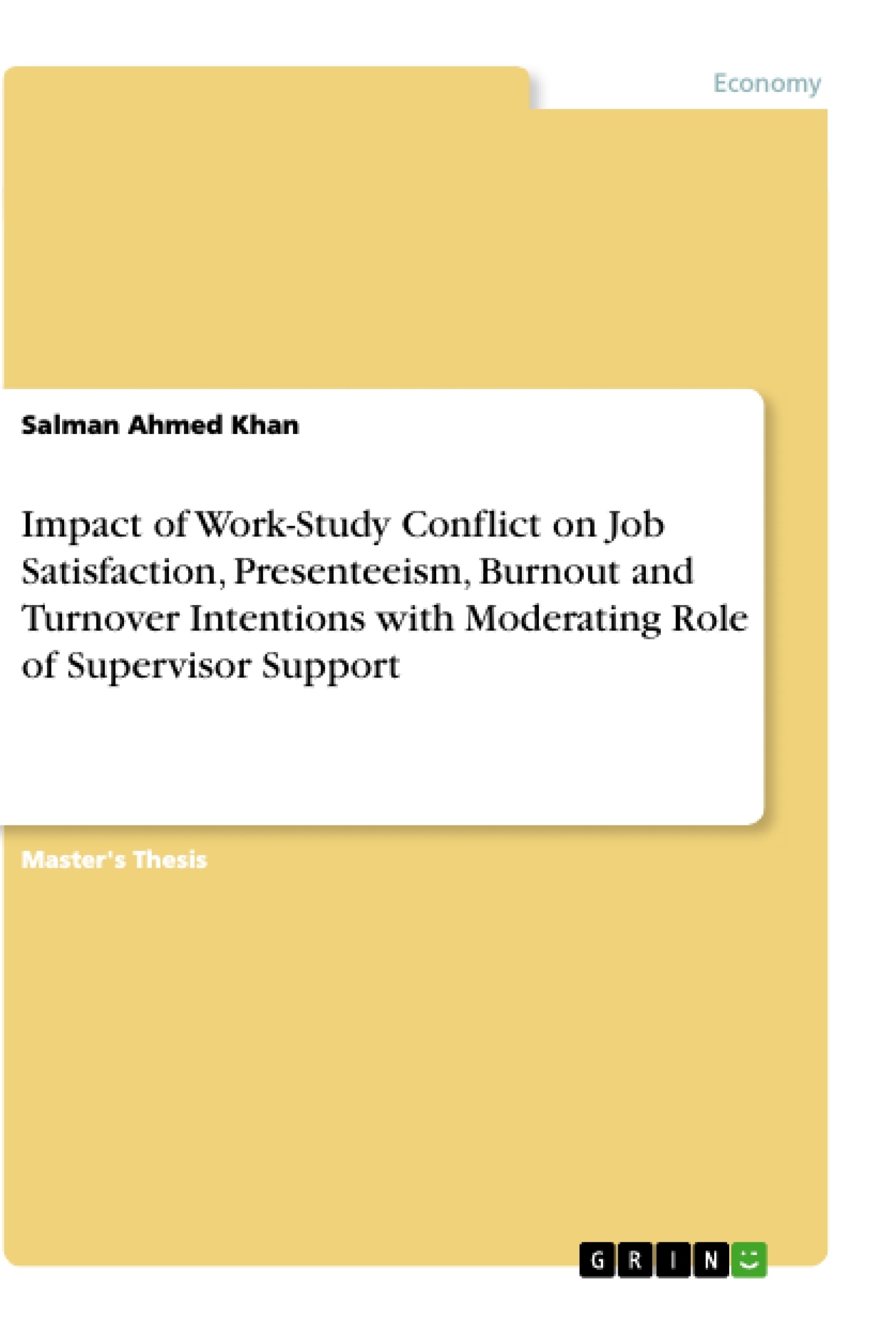 Title: Impact of Work-Study Conflict on Job Satisfaction, Presenteeism, Burnout and Turnover Intentions with Moderating Role of Supervisor Support
