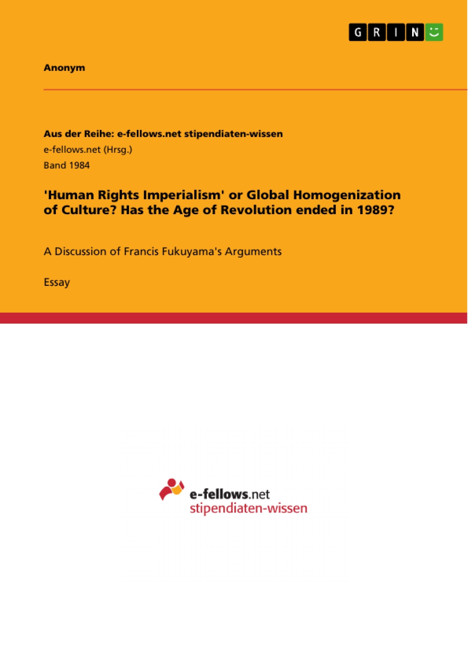 Titre: 'Human Rights Imperialism' or Global Homogenization of Culture? Has the Age of Revolution ended in 1989?