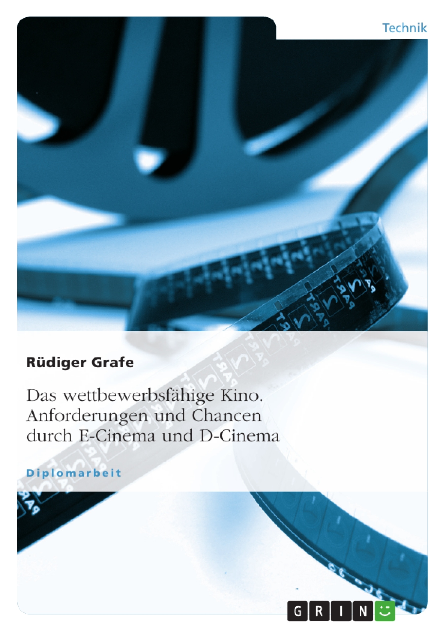 Título: Das wettbewerbsfähige Kino. Anforderungen und Chancen durch E-Cinema und D-Cinema