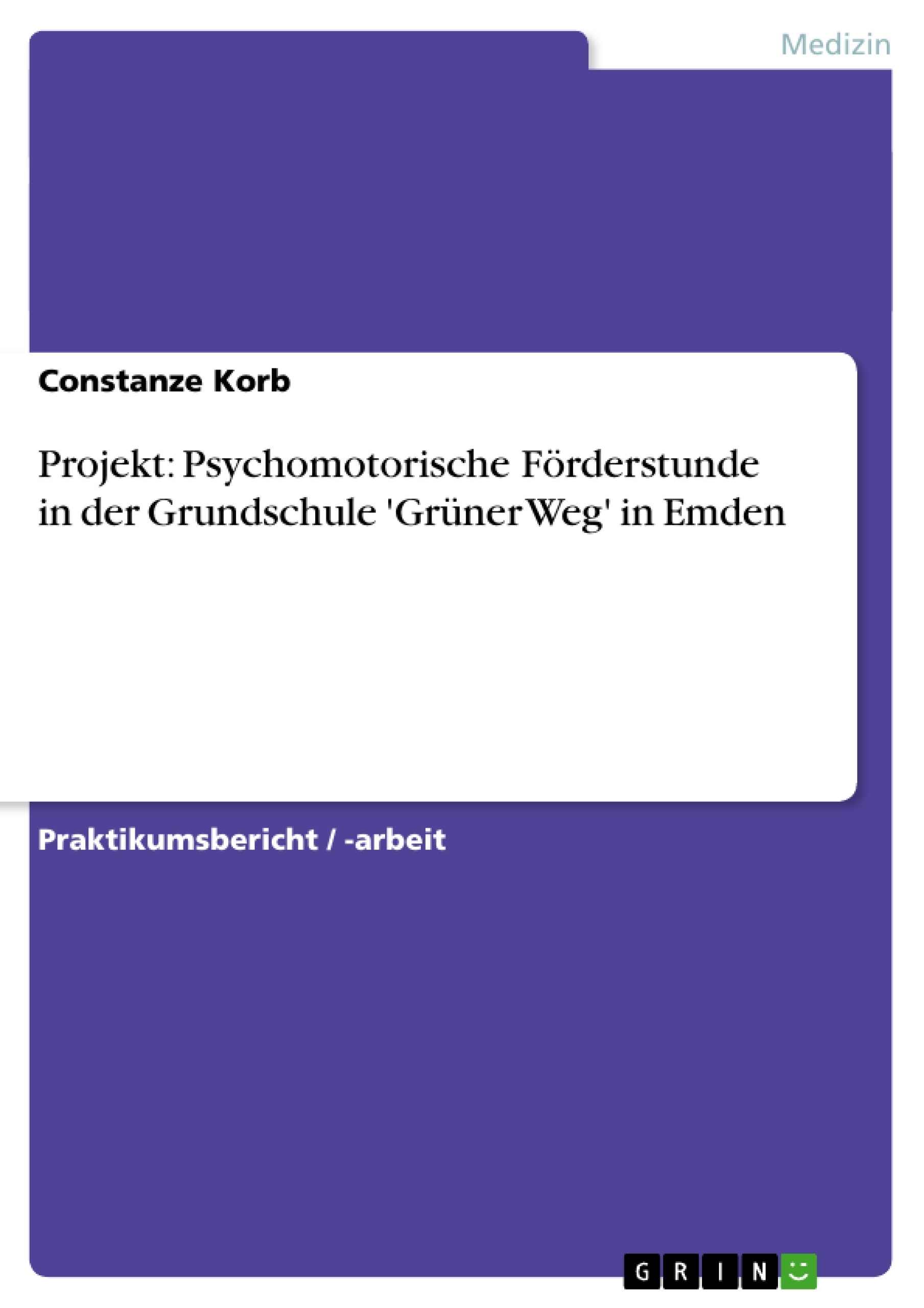 Titel: Projekt: Psychomotorische Förderstunde in der Grundschule 'Grüner Weg' in Emden