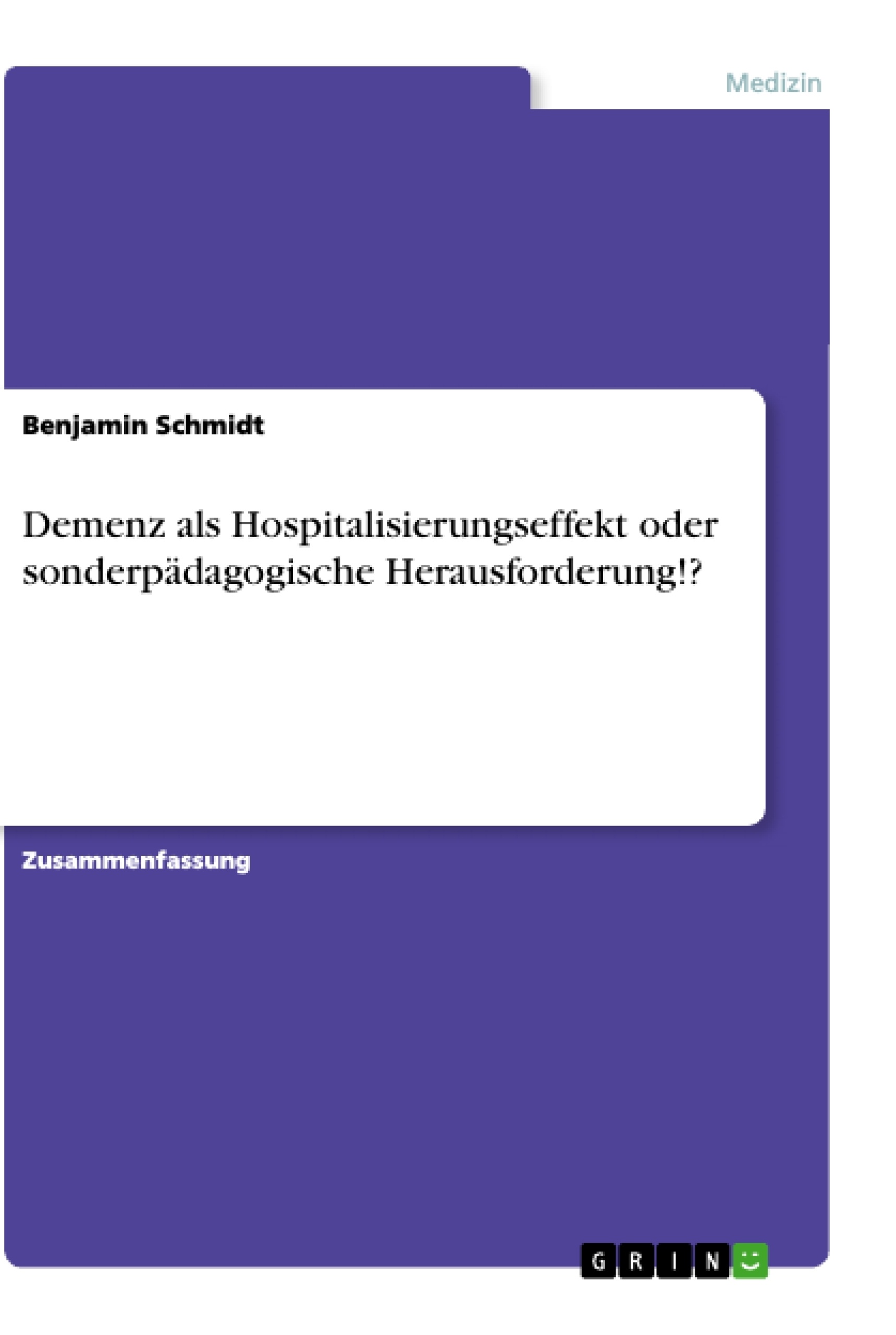 Titel: Demenz als Hospitalisierungseffekt oder sonderpädagogische Herausforderung!?
