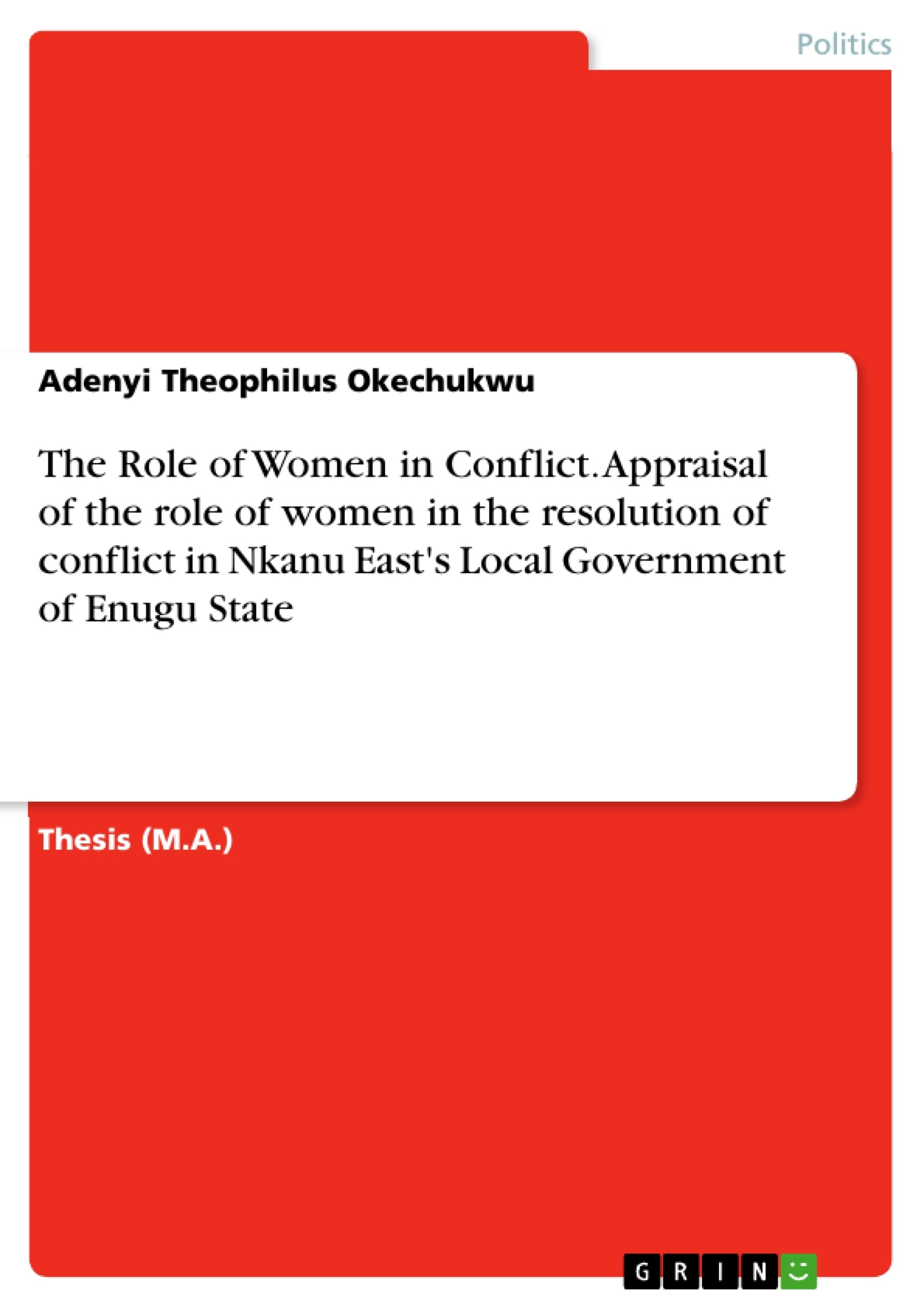 Title: The Role of Women in Conflict. Appraisal of the role of women in the resolution of conflict in Nkanu East's Local Government of Enugu State