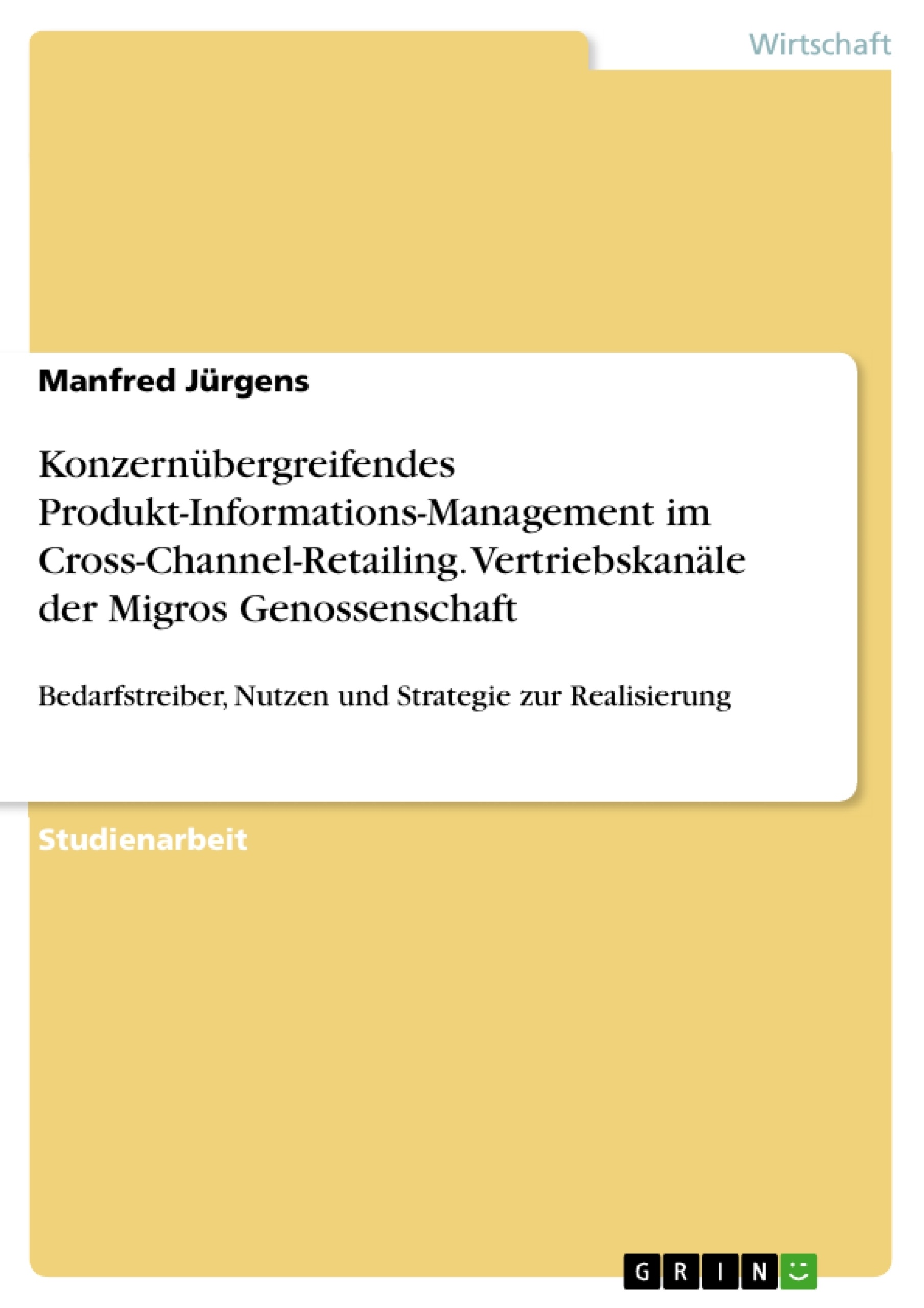 Titel: Konzernübergreifendes Produkt-Informations-Management im Cross-Channel-Retailing. Vertriebskanäle der Migros Genossenschaft