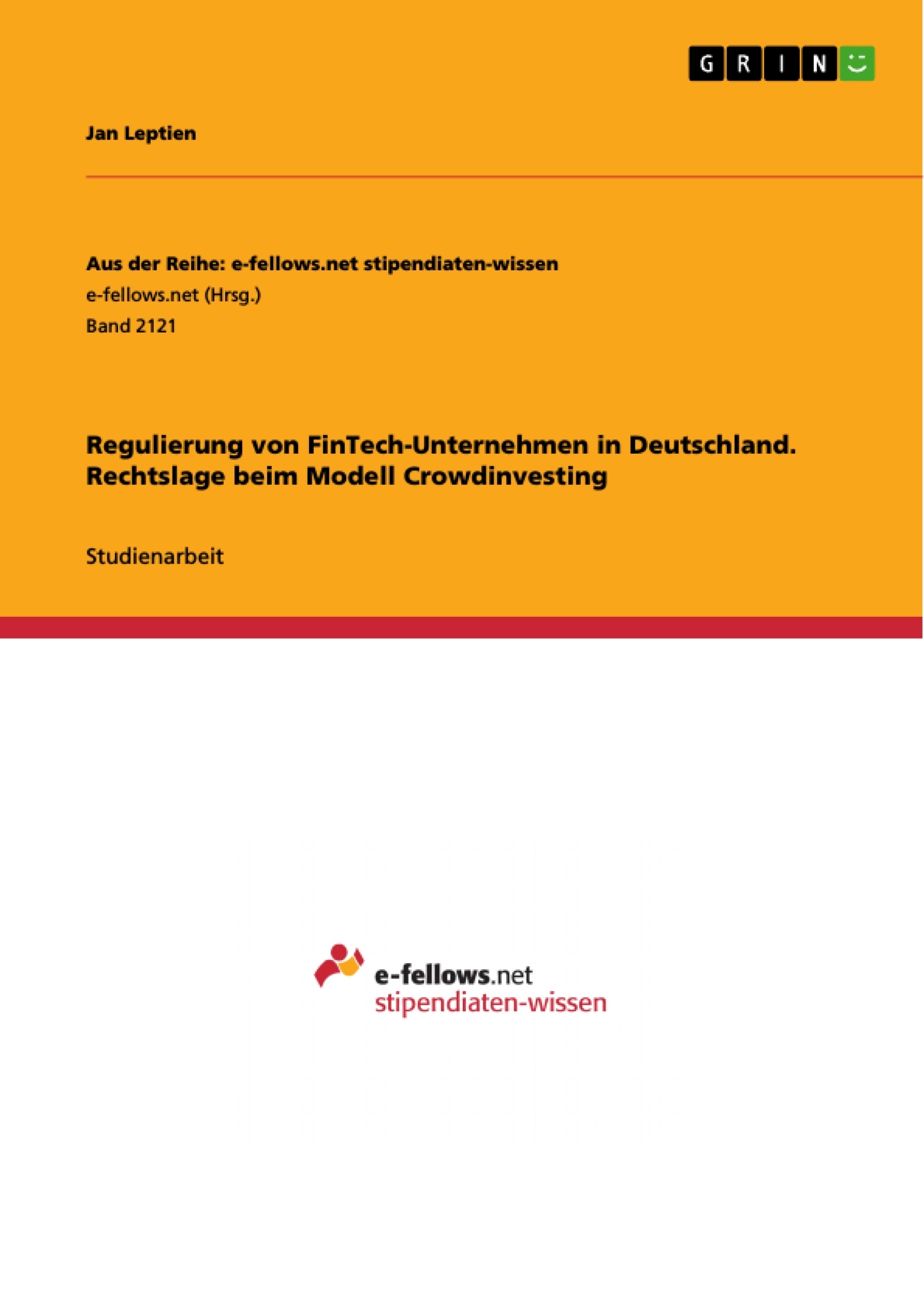 Título: Regulierung von FinTech-Unternehmen in Deutschland. Rechtslage beim Modell Crowdinvesting