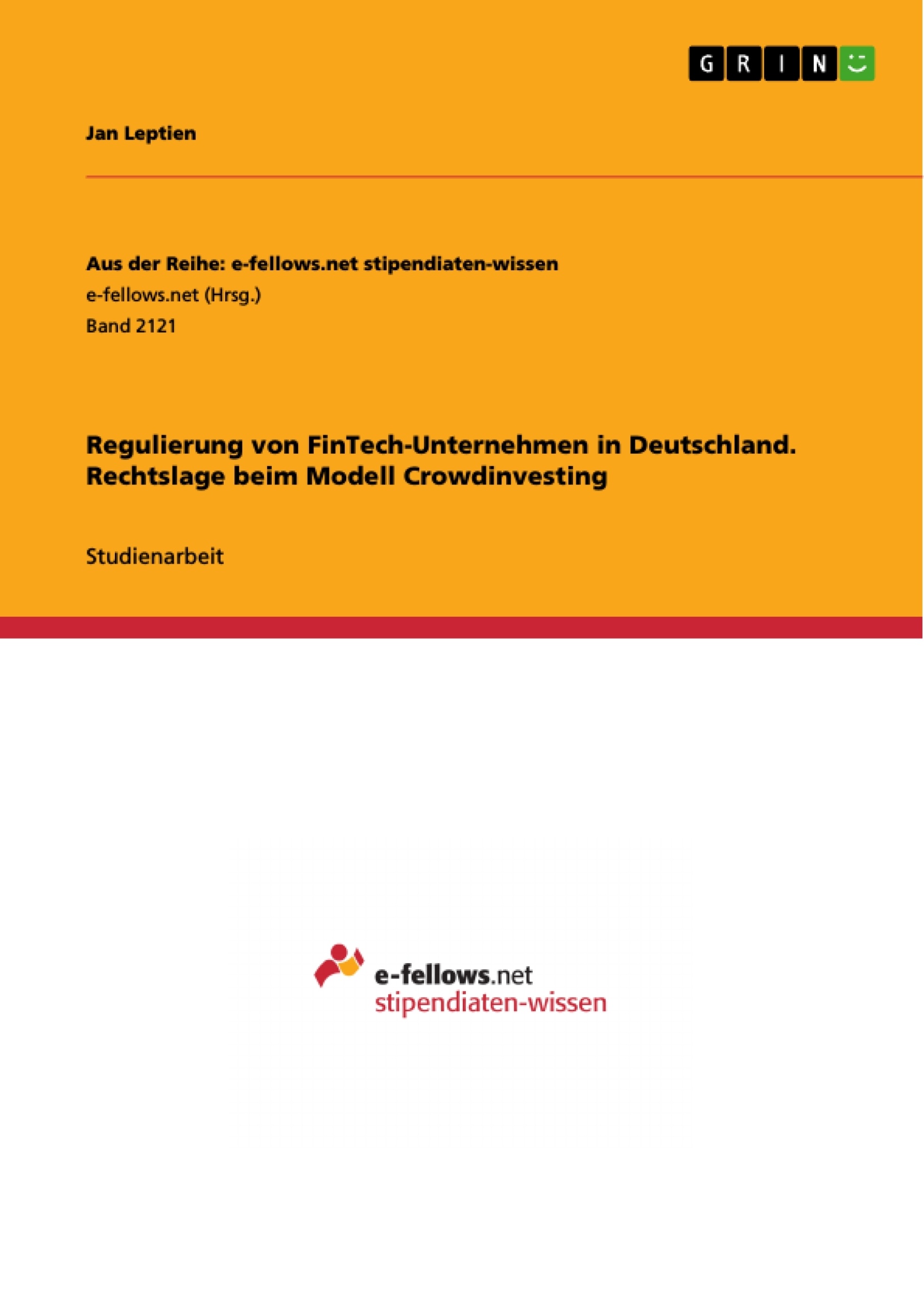 Titel: Regulierung von FinTech-Unternehmen in Deutschland. Rechtslage beim Modell Crowdinvesting