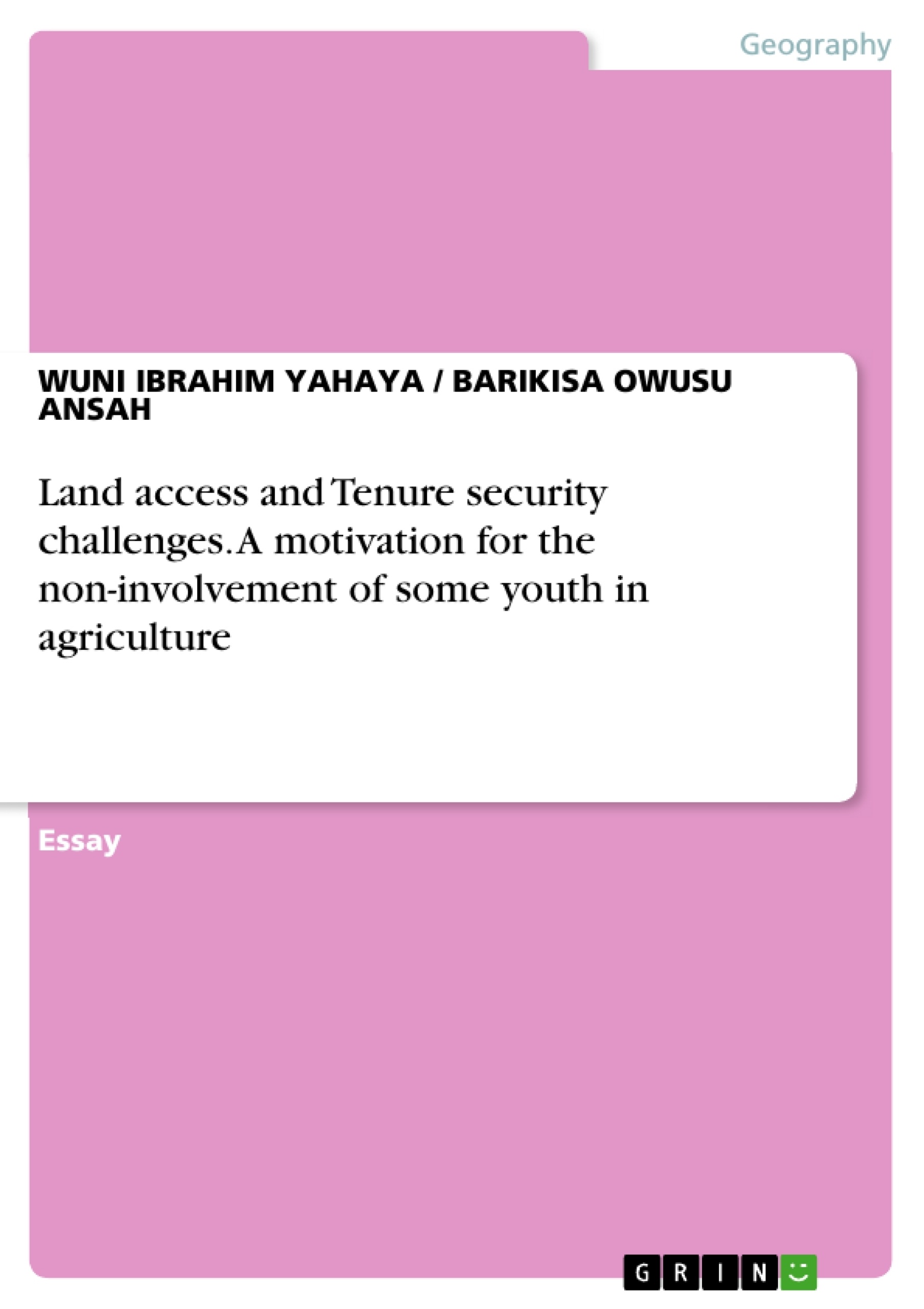 Título: Land access and Tenure security challenges. A motivation for the non-involvement of some youth in agriculture
