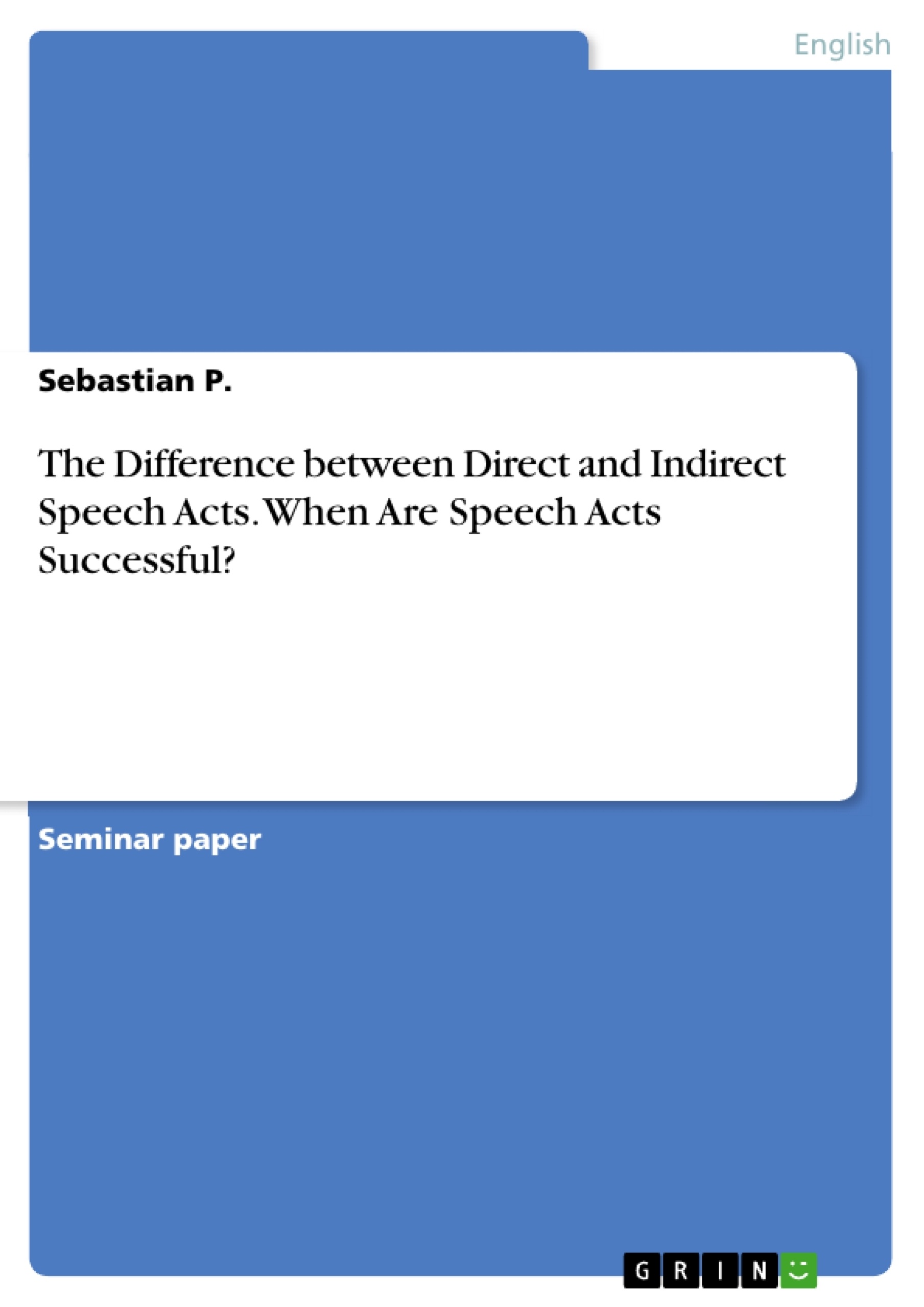 Titre: The Difference between Direct and Indirect Speech Acts. When Are Speech Acts Successful?