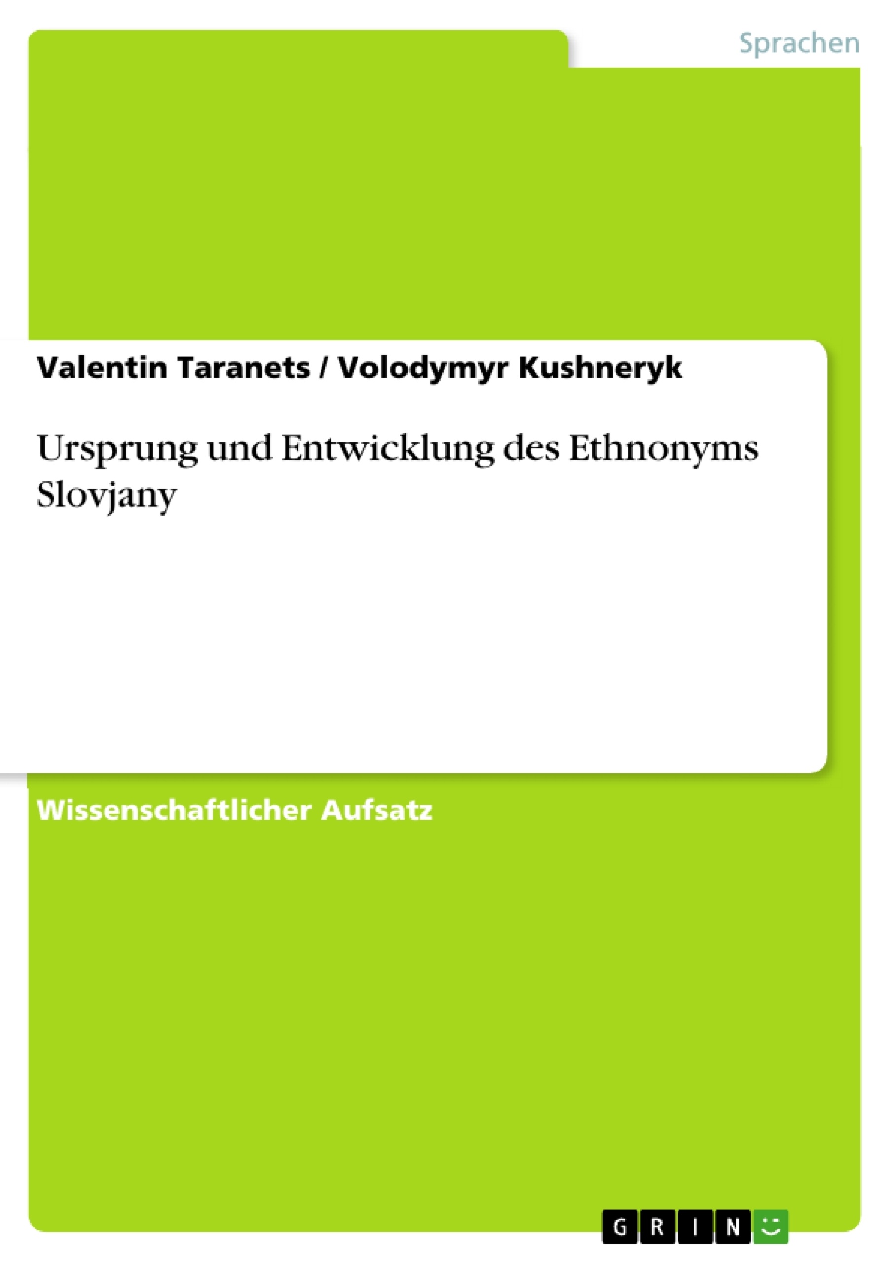 Titel: Ursprung und Entwicklung des Ethnonyms Slovjany