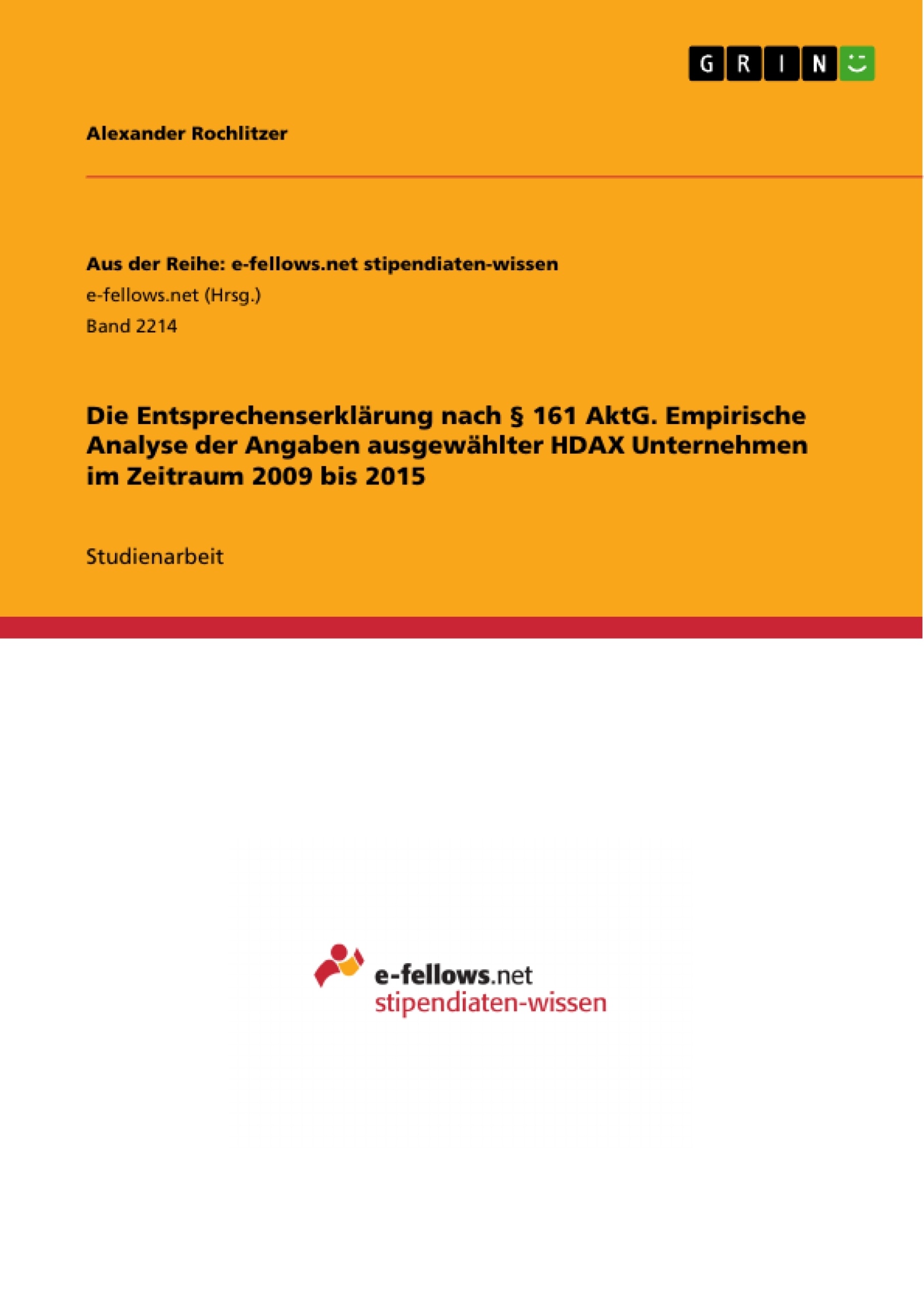 Titre: Die Entsprechenserklärung nach § 161 AktG. Empirische Analyse der Angaben ausgewählter HDAX Unternehmen im Zeitraum 2009 bis 2015