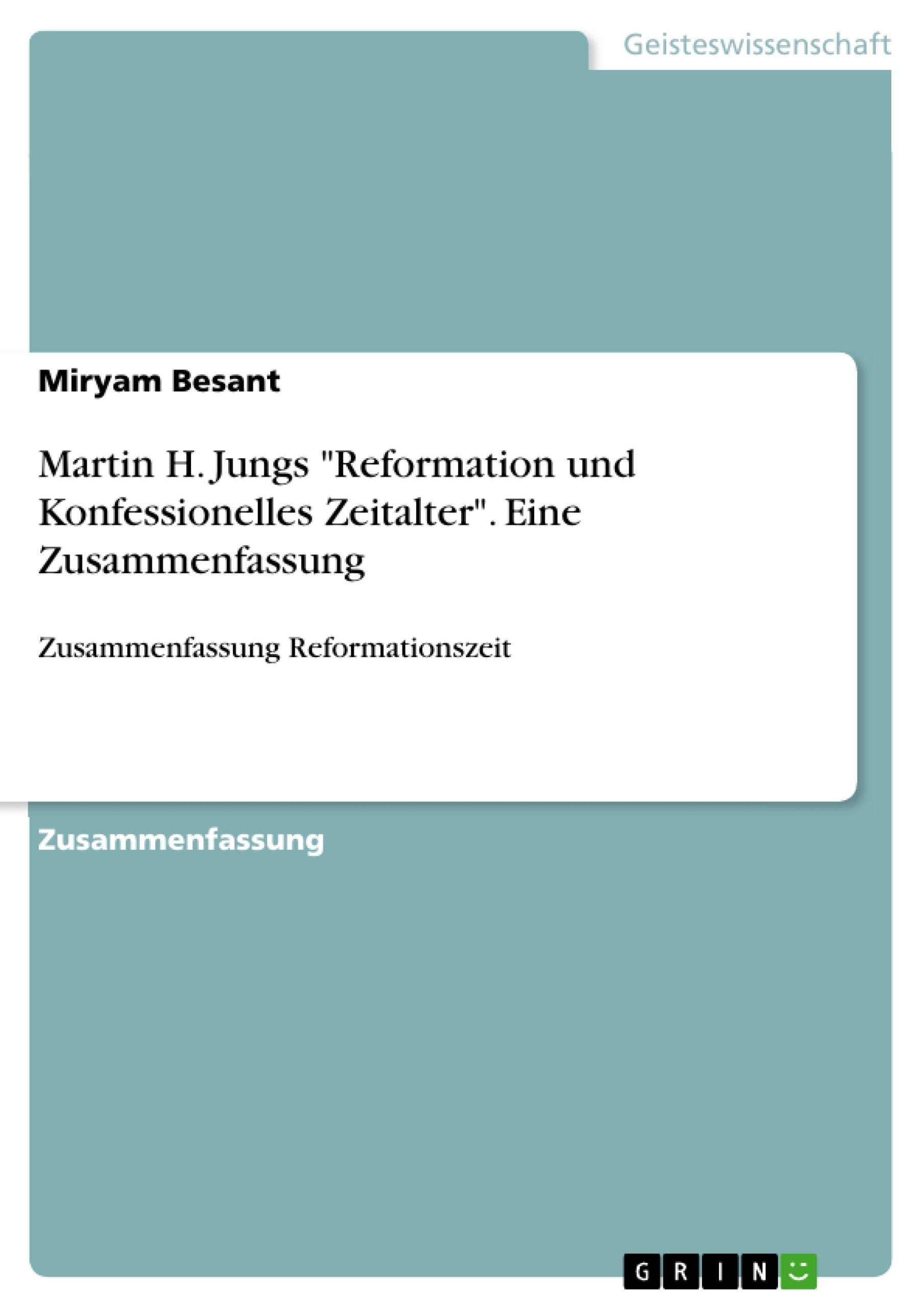 Titel: Martin H. Jungs "Reformation und Konfessionelles Zeitalter". Eine Zusammenfassung