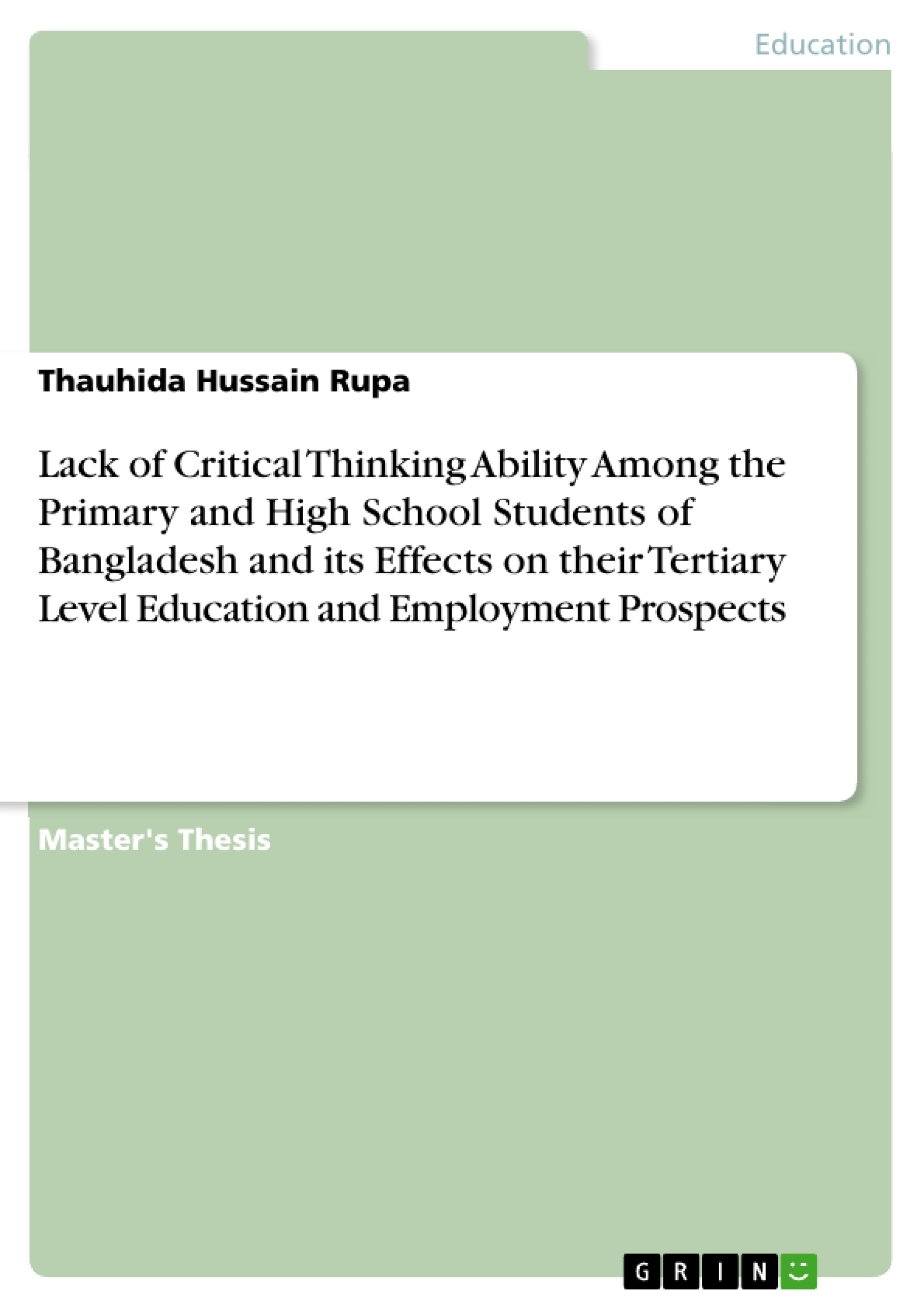 Título: Lack of Critical Thinking Ability Among the Primary and High School Students of Bangladesh and its Effects on their Tertiary Level Education and Employment Prospects