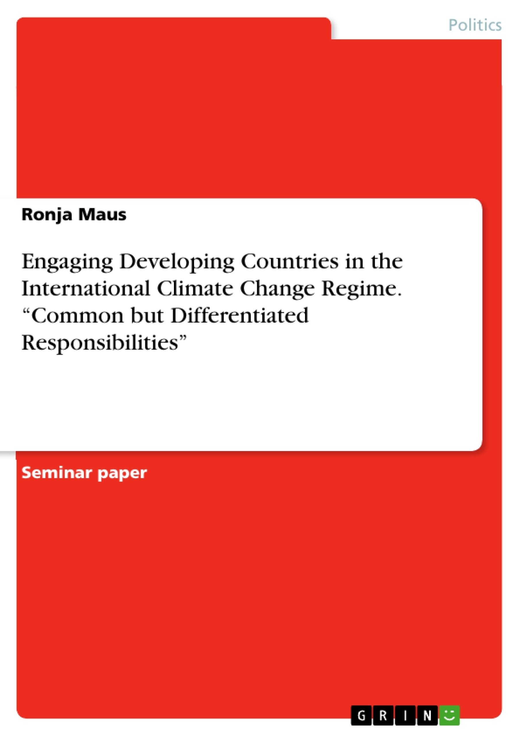 Title: Engaging Developing Countries in the International Climate Change Regime. “Common but Differentiated Responsibilities”