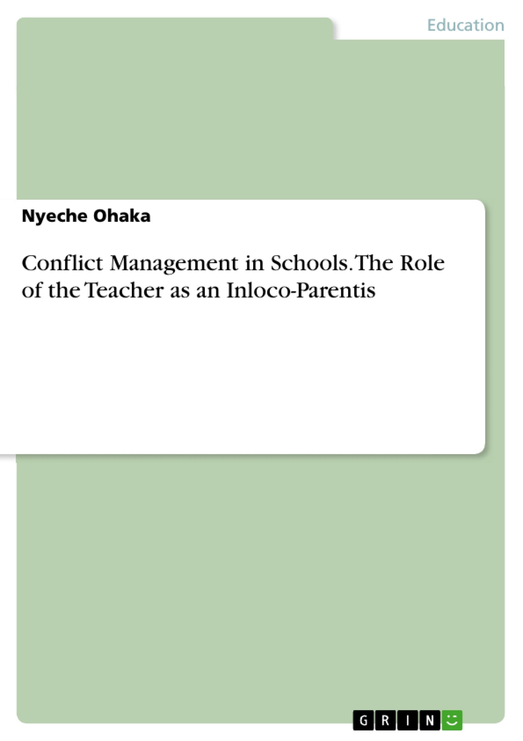 Title: Conflict Management in Schools. The Role of the Teacher as an Inloco-Parentis