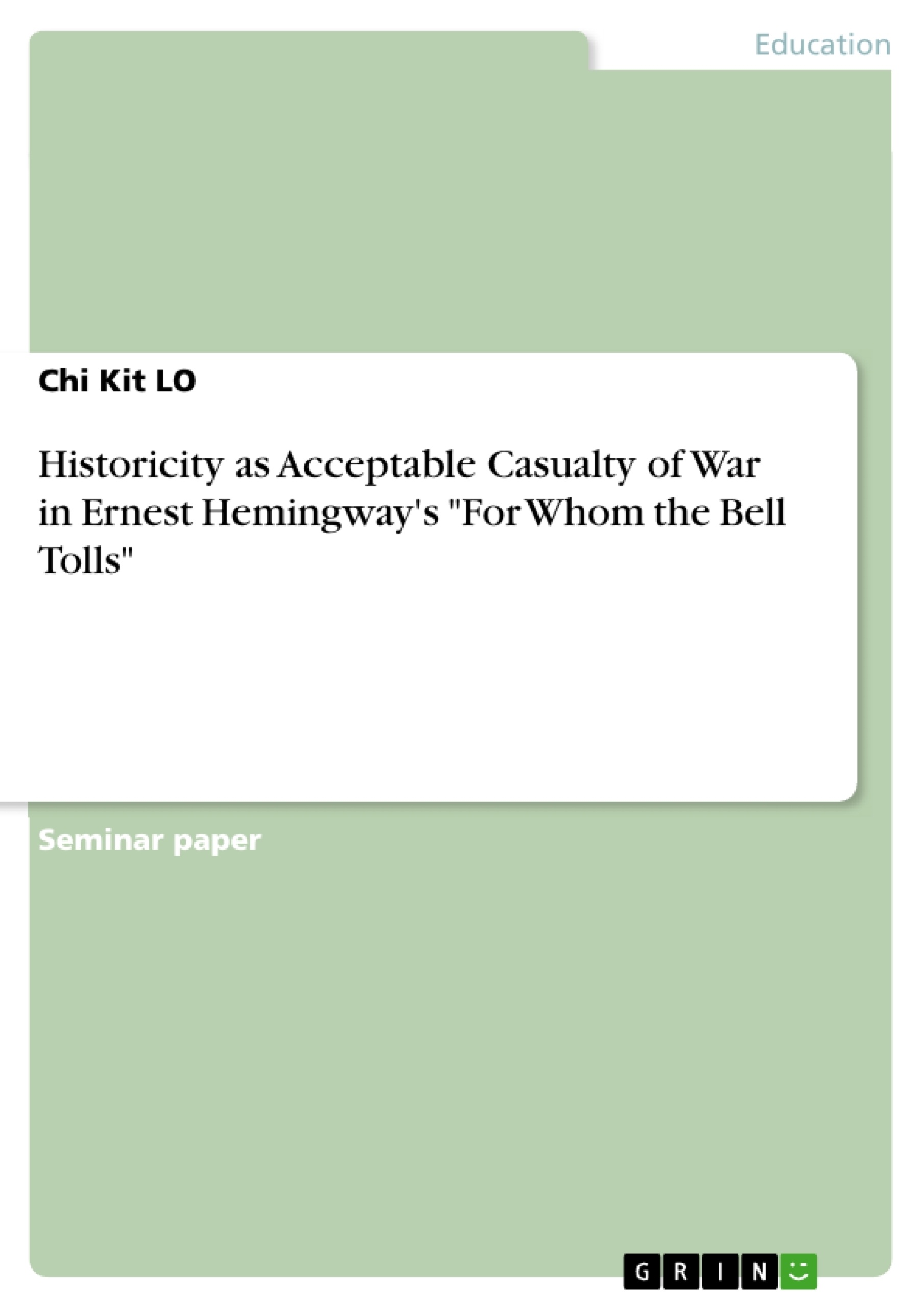 Titel: Historicity as Acceptable Casualty of War in Ernest Hemingway's "For Whom the Bell Tolls"