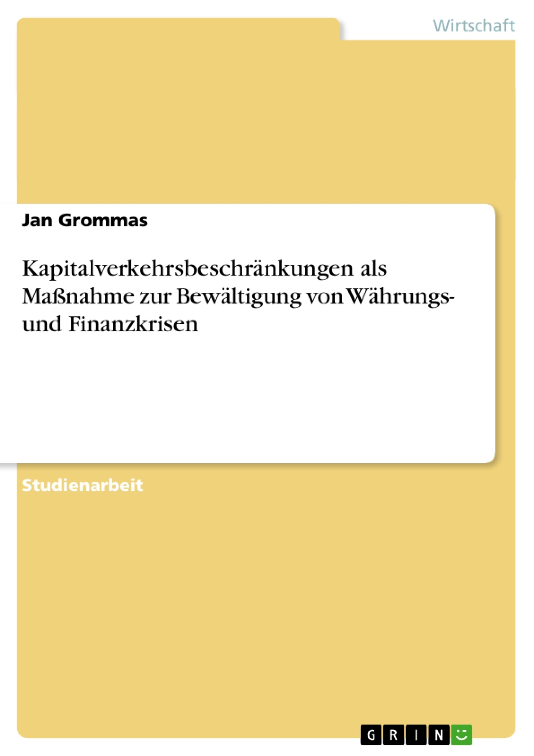 Titre: Kapitalverkehrsbeschränkungen als Maßnahme zur Bewältigung von Währungs- und Finanzkrisen