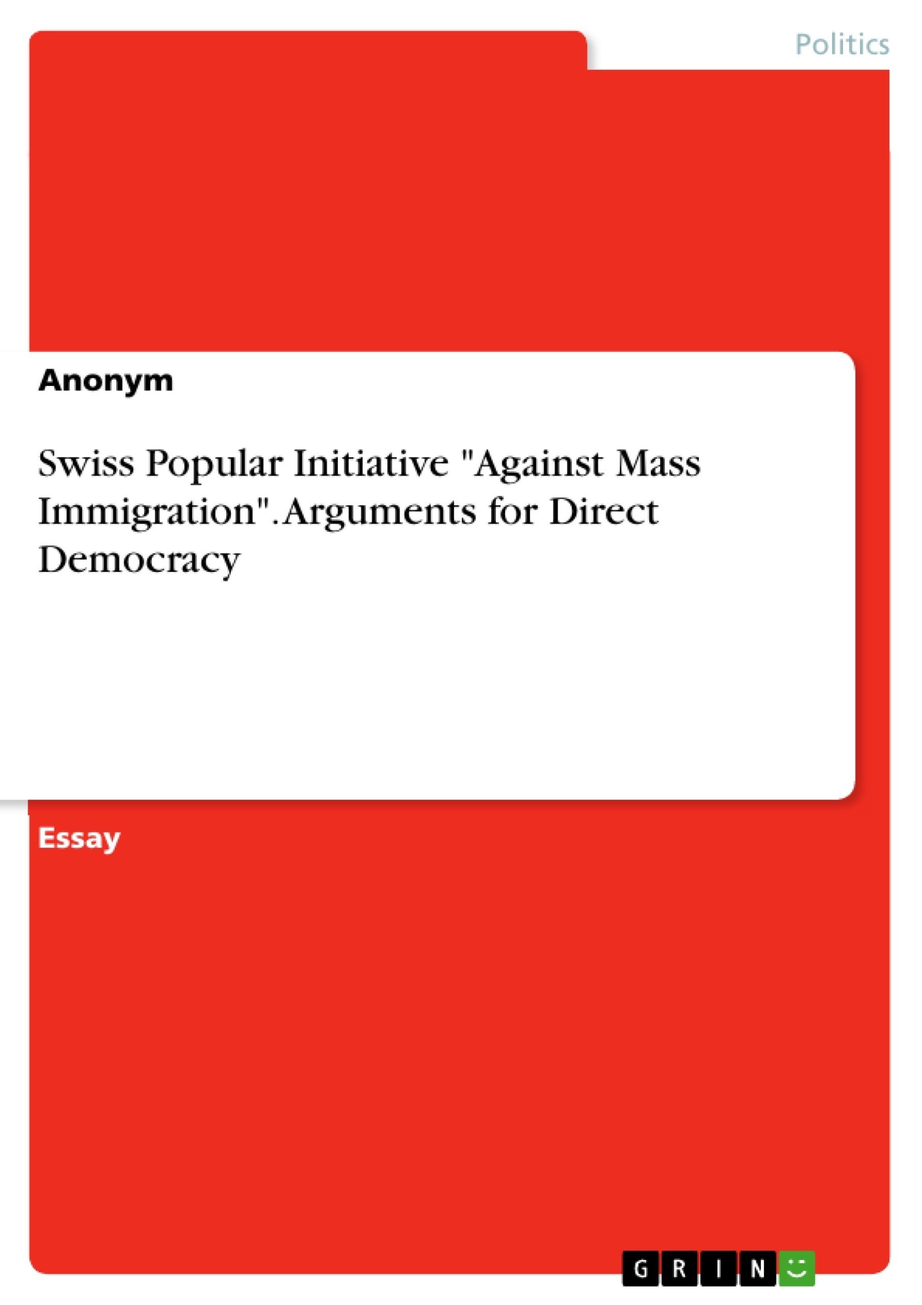 Titre: Swiss Popular Initiative "Against Mass Immigration". Arguments for Direct Democracy