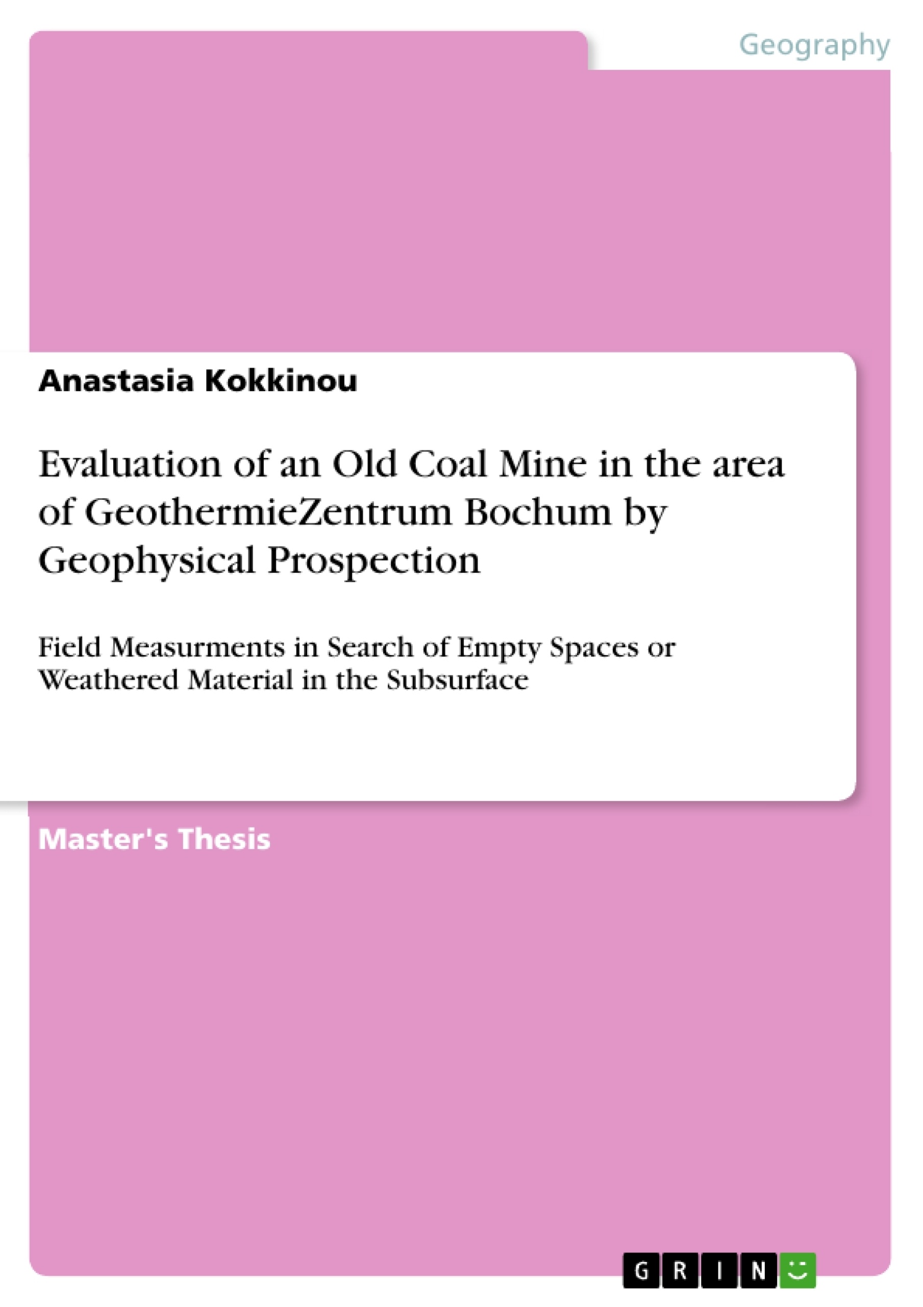 Titel: Evaluation of an Old Coal Mine in the area of GeothermieZentrum Bochum by Geophysical Prospection