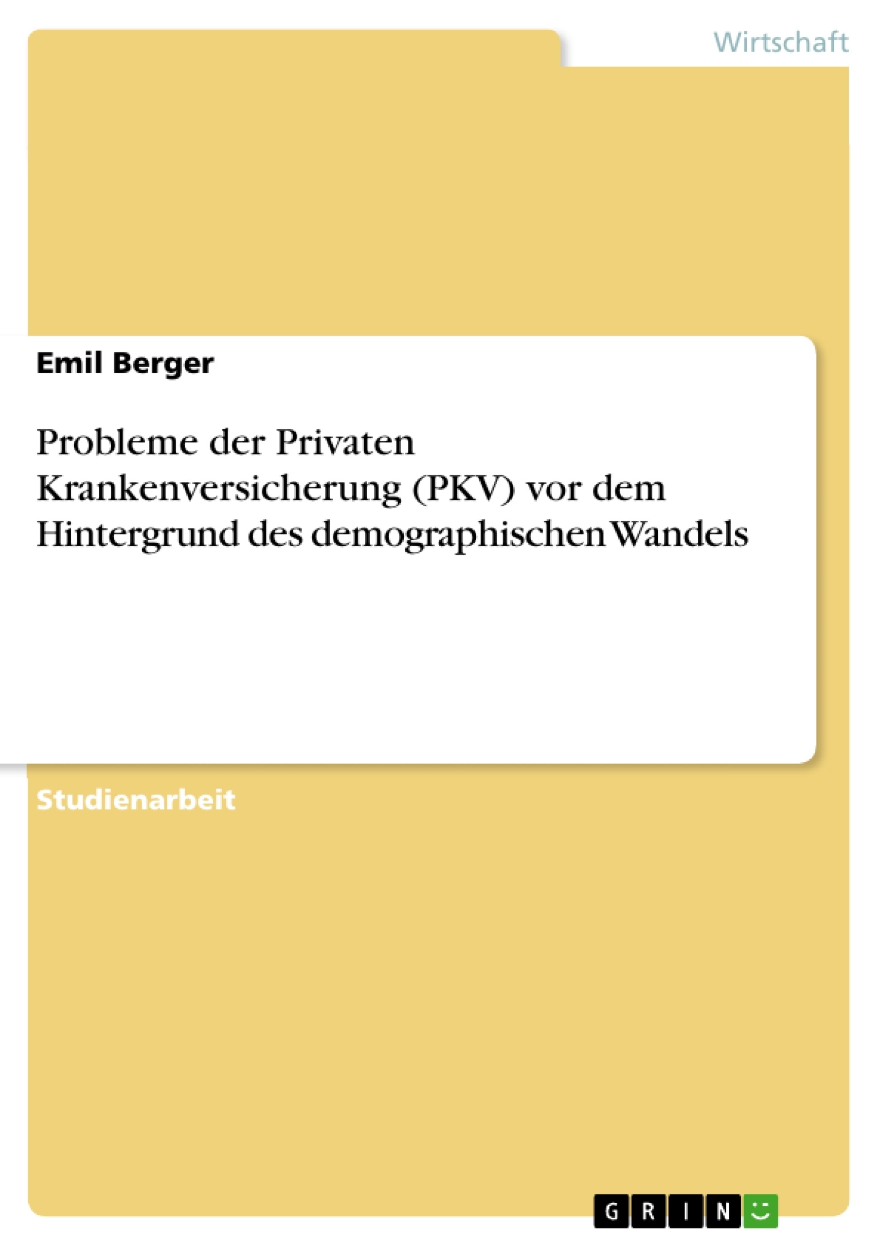 Title: Probleme der Privaten Krankenversicherung (PKV) vor dem Hintergrund des demographischen Wandels