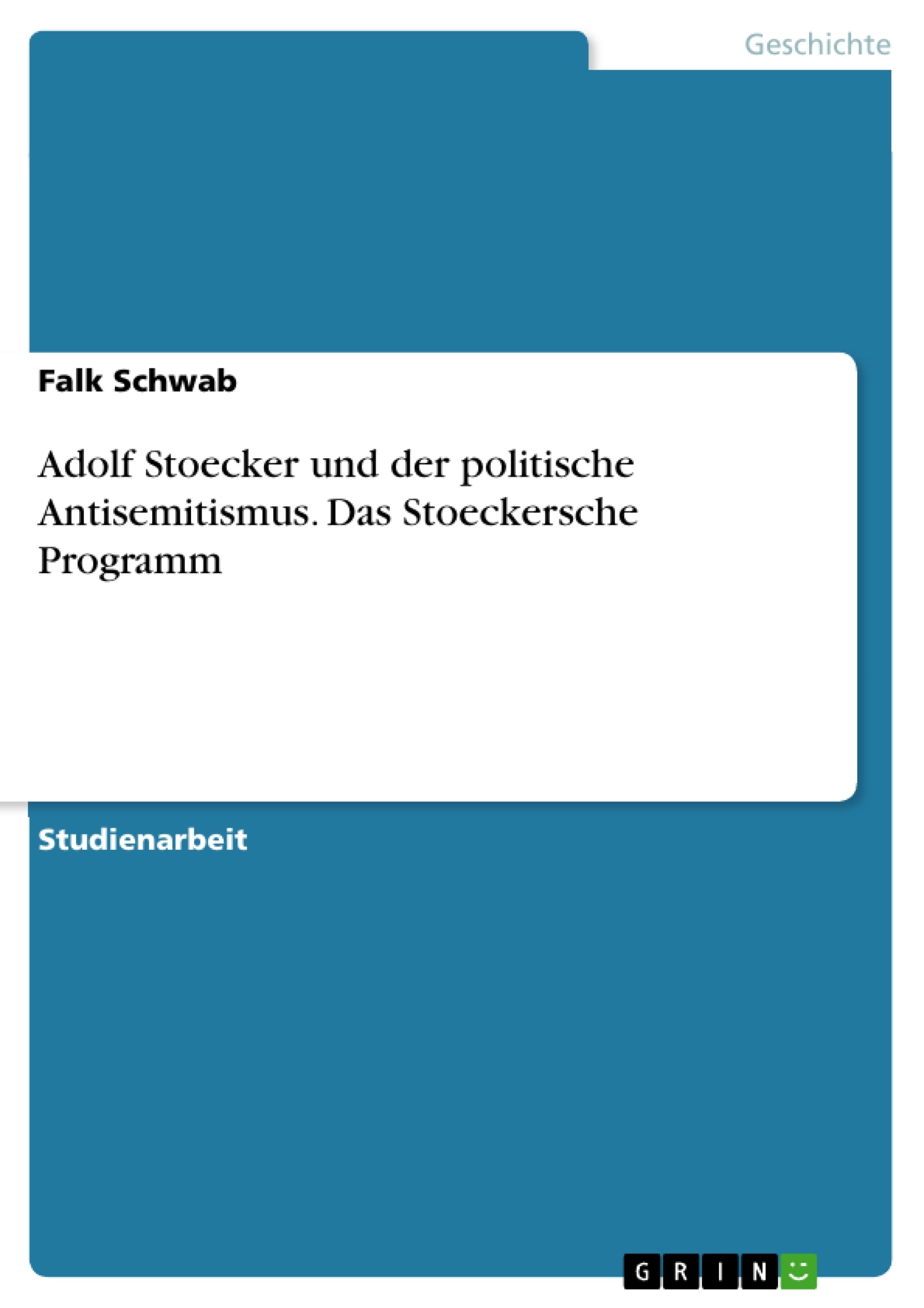 Title: Adolf Stoecker und der politische Antisemitismus. Das Stoeckersche Programm