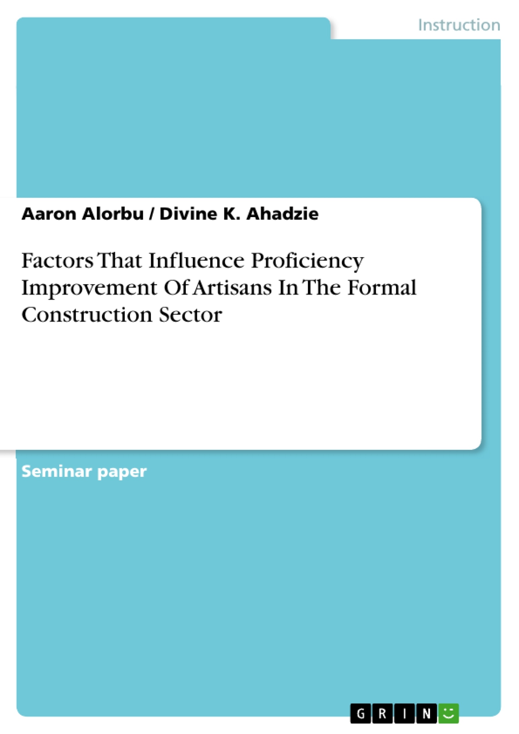Title: Factors That Influence Proficiency Improvement Of Artisans In The Formal Construction Sector