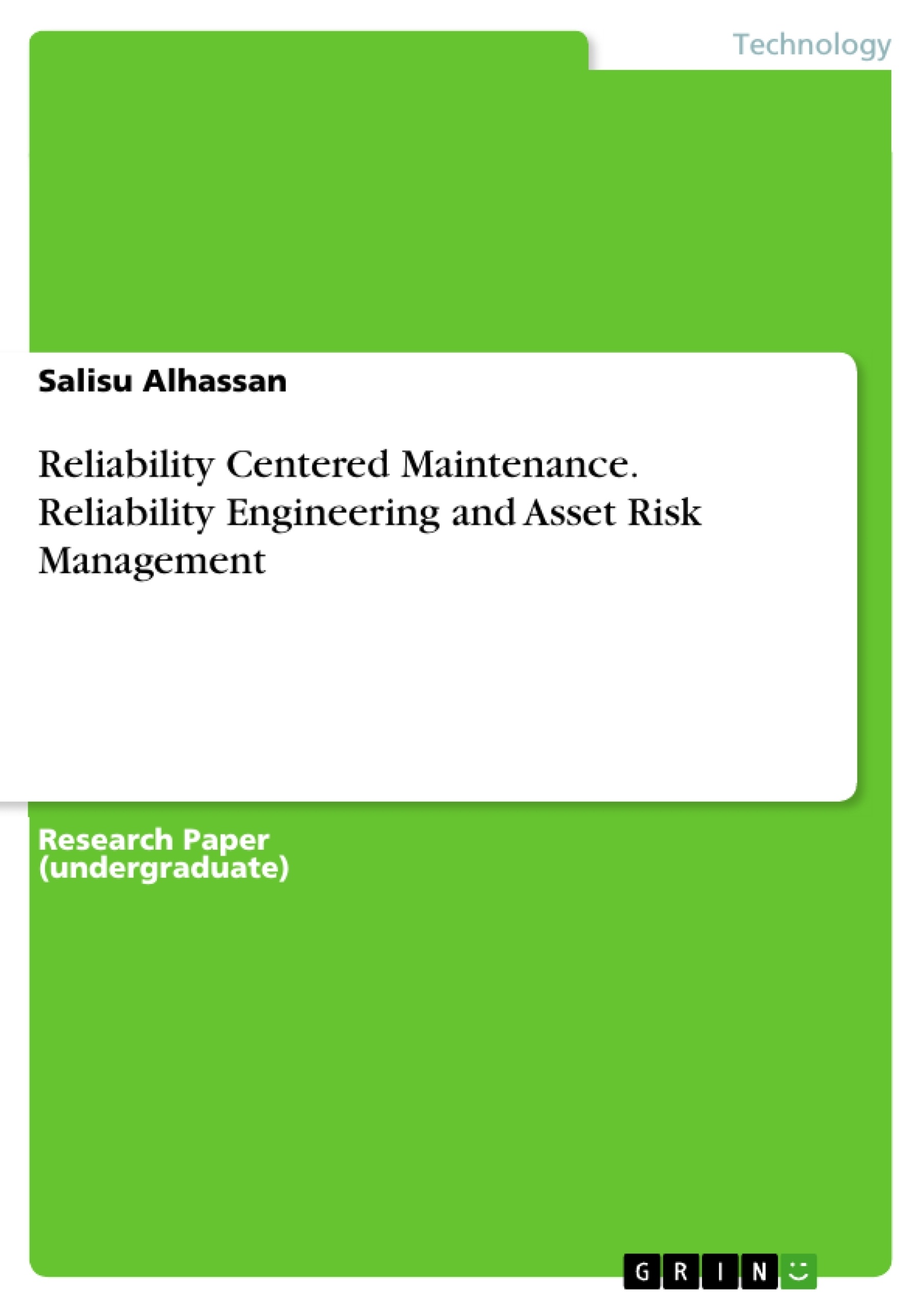 Title: Reliability Centered Maintenance. Reliability Engineering and Asset Risk Management
