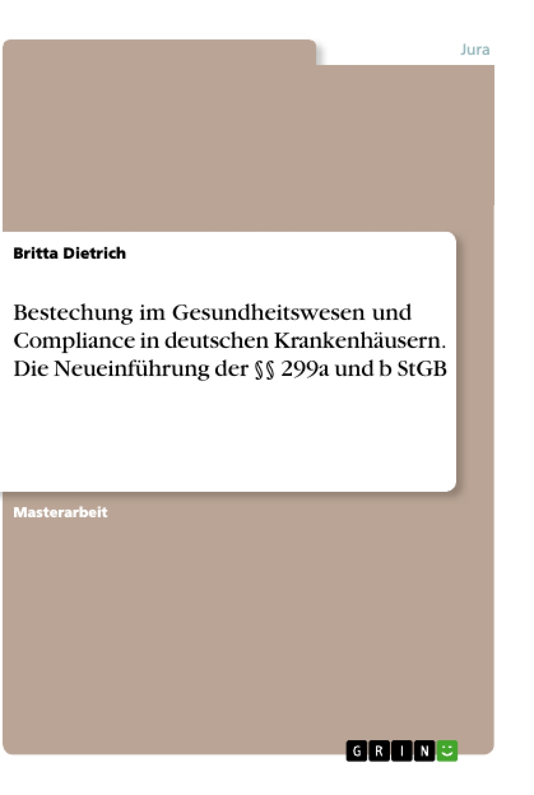 Titel: Bestechung im Gesundheitswesen und Compliance in deutschen Krankenhäusern. Die Neueinführung der §§ 299a und b StGB