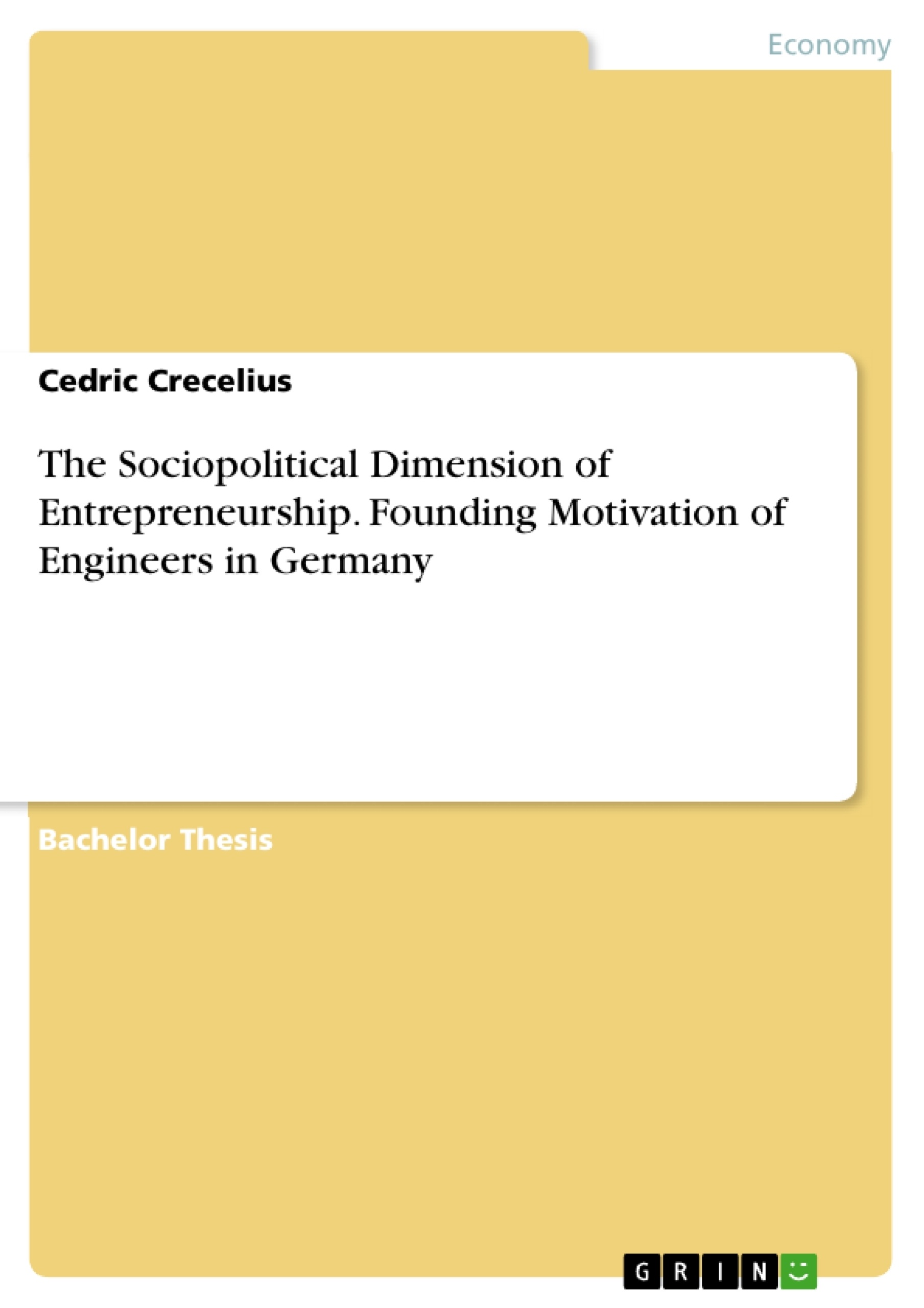 Titre: The Sociopolitical Dimension of Entrepreneurship. Founding Motivation of Engineers in Germany