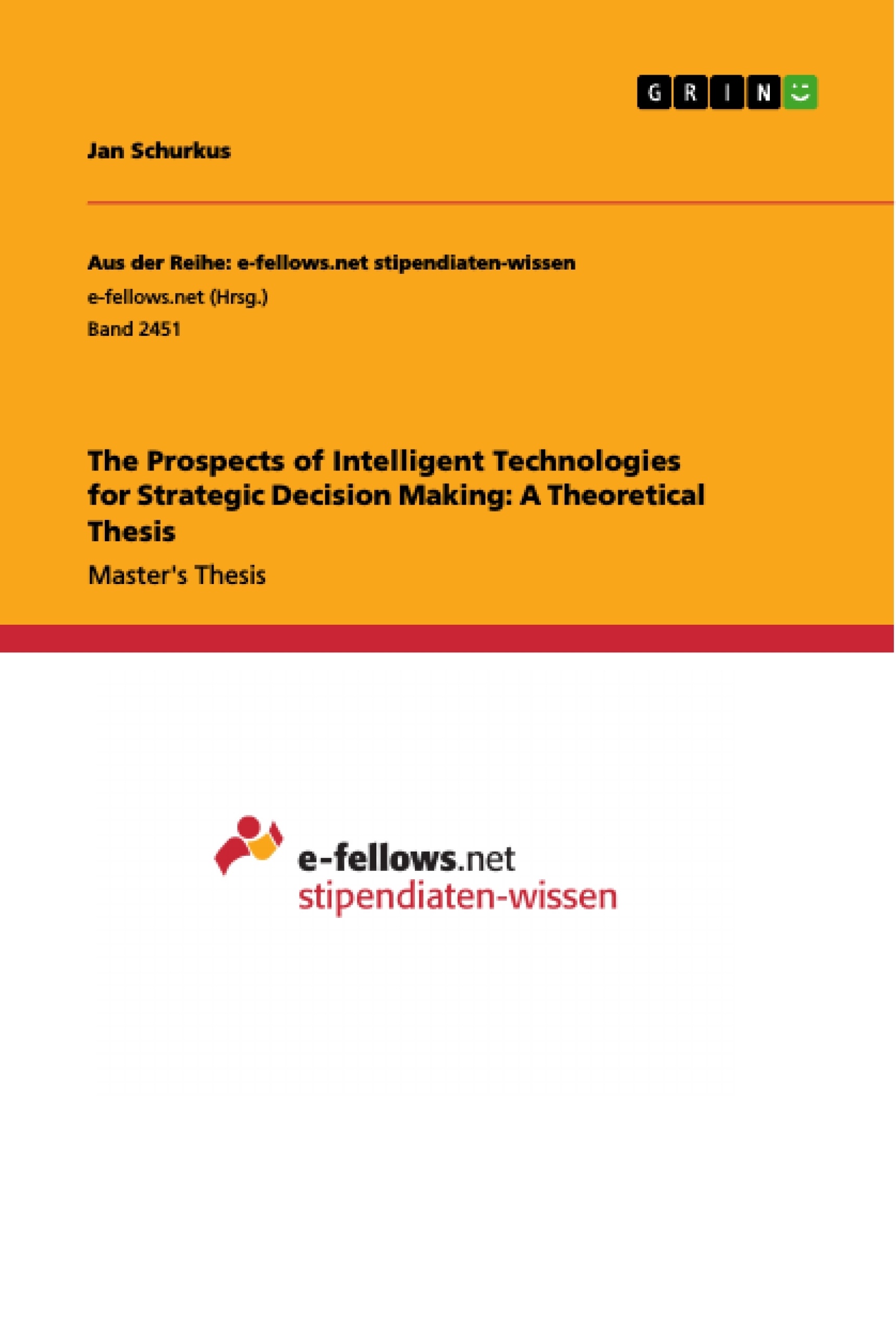 Titel: The Prospects of Intelligent Technologies for Strategic Decision Making: A Theoretical Thesis