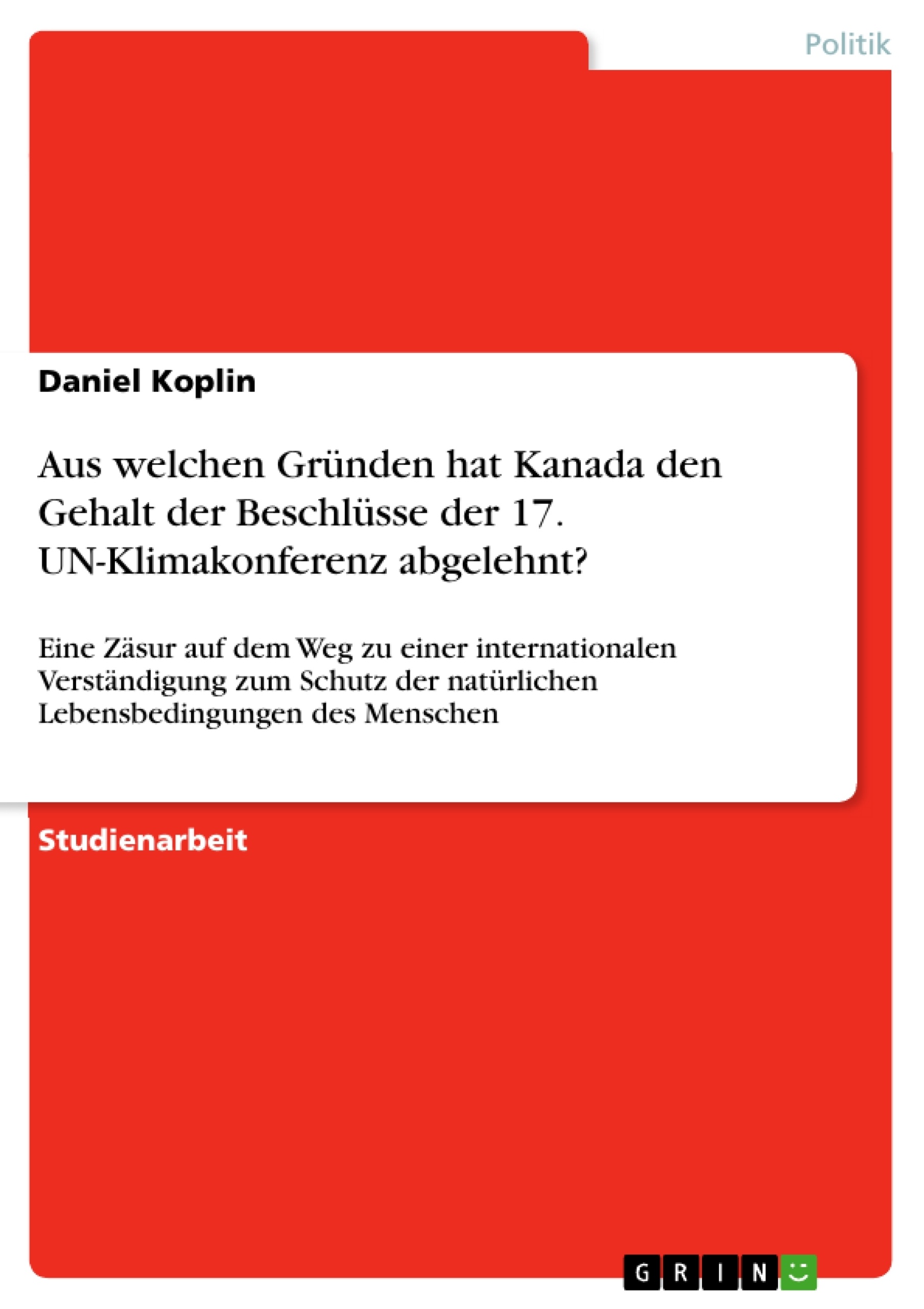 Titel: Aus welchen Gründen hat Kanada den Gehalt der Beschlüsse der 17. UN-Klimakonferenz abgelehnt?