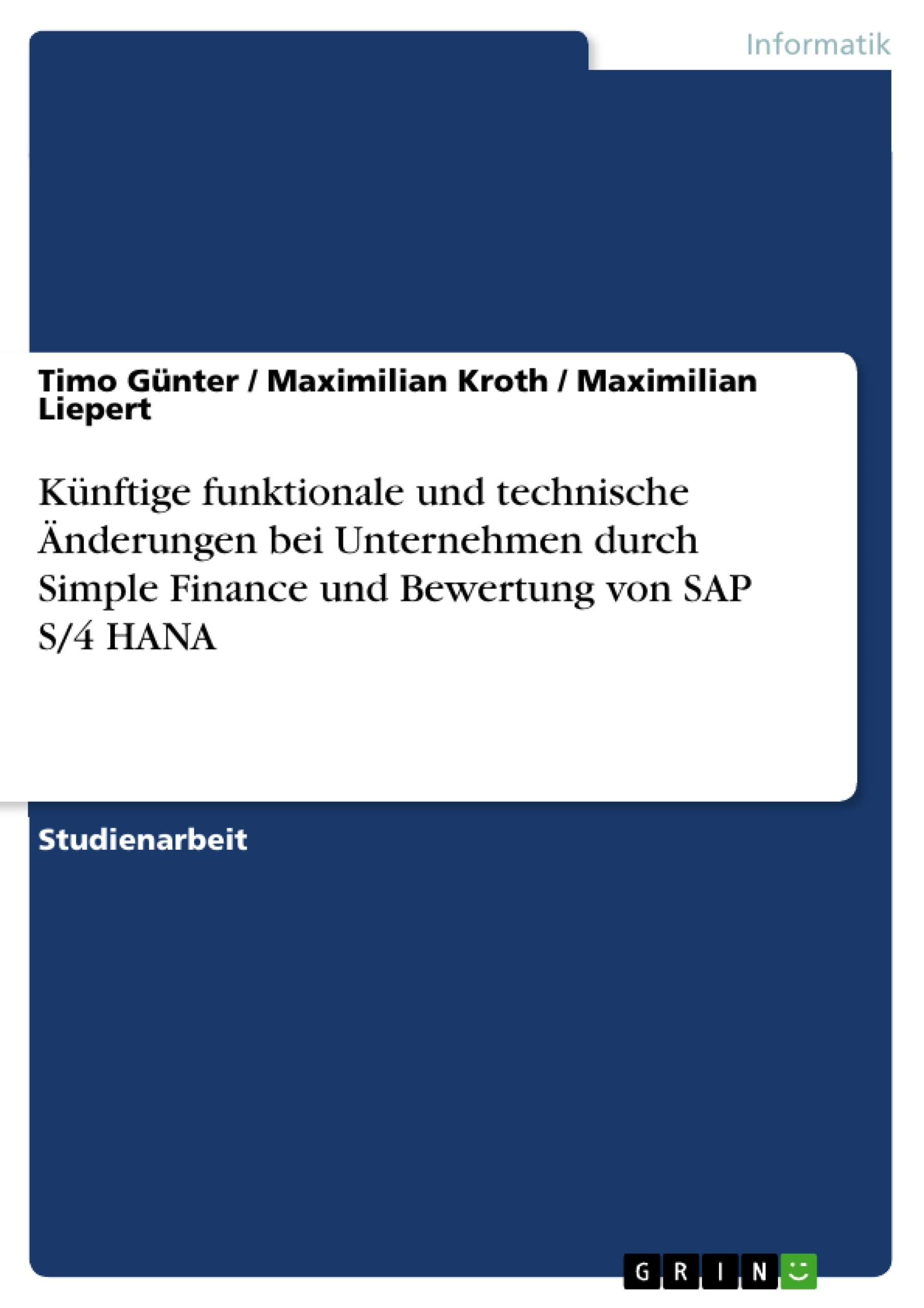 Title: Künftige funktionale und technische Änderungen bei Unternehmen durch Simple Finance und Bewertung von SAP S/4 HANA