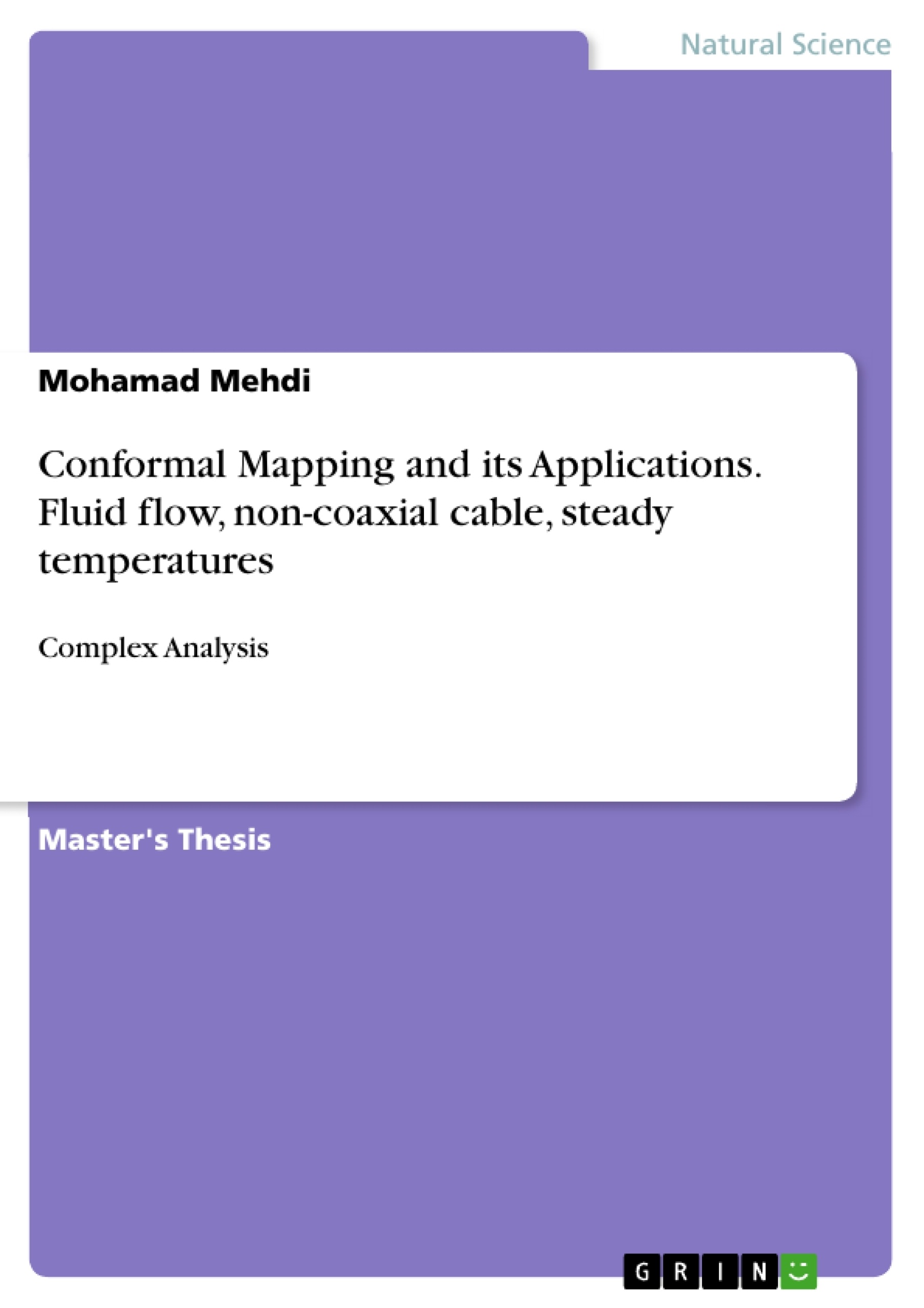 Title: Conformal Mapping and its Applications. Fluid flow, non-coaxial cable, steady temperatures