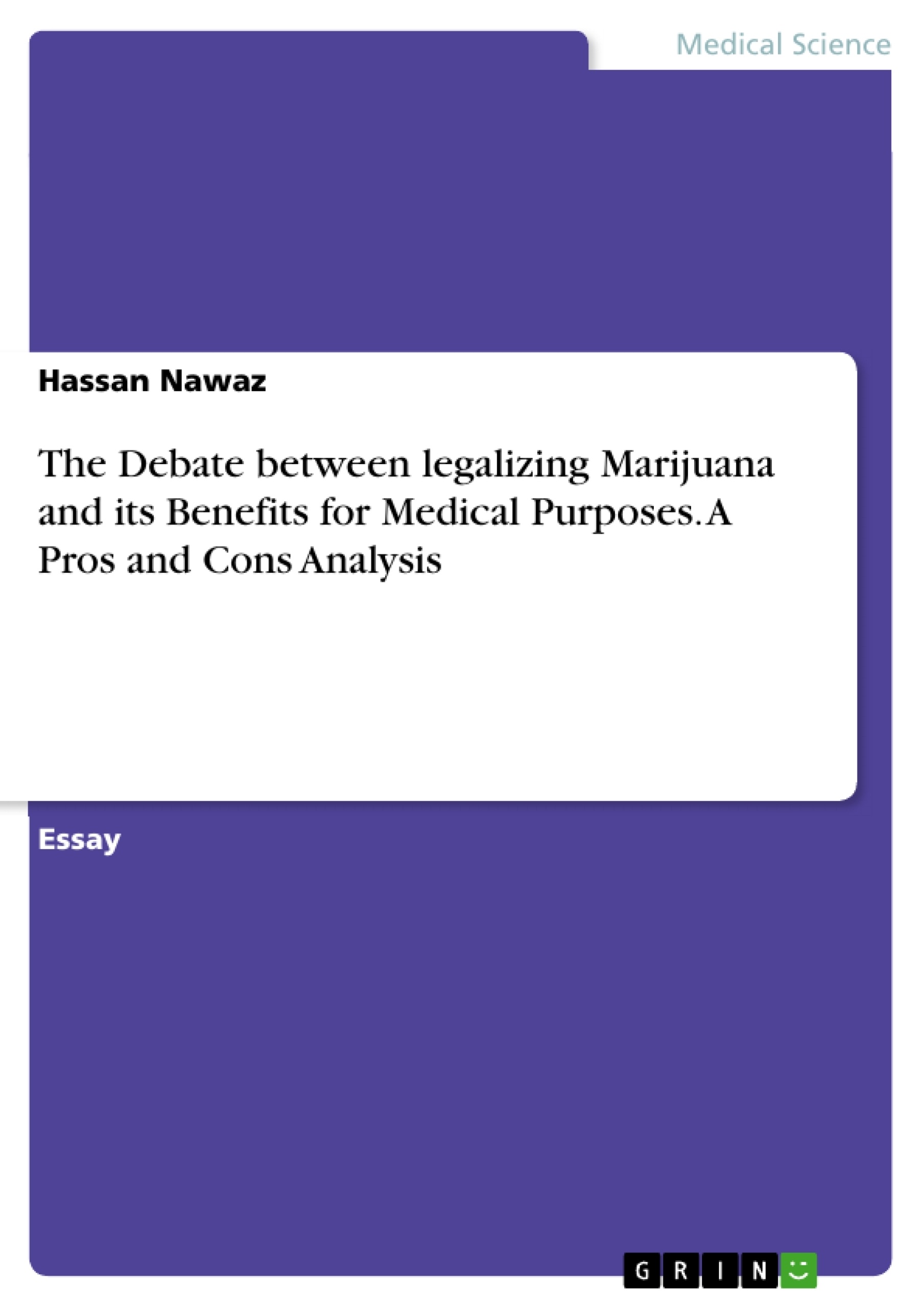 Title: The Debate between legalizing Marijuana and its Benefits for Medical Purposes. A Pros and Cons Analysis