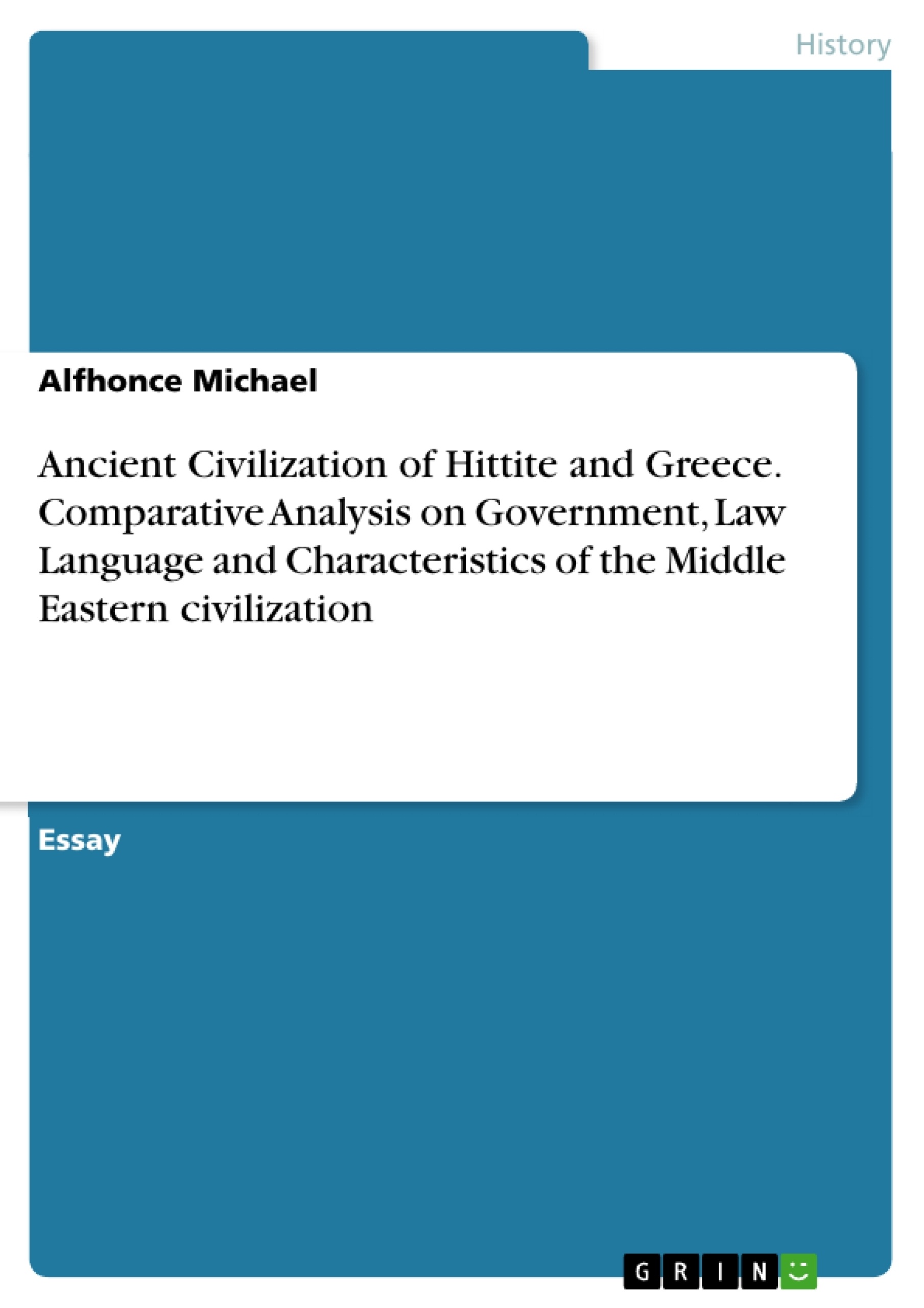 Titre: Ancient Civilization of Hittite and Greece. Comparative Analysis on Government, Law Language and Characteristics of the Middle Eastern civilization