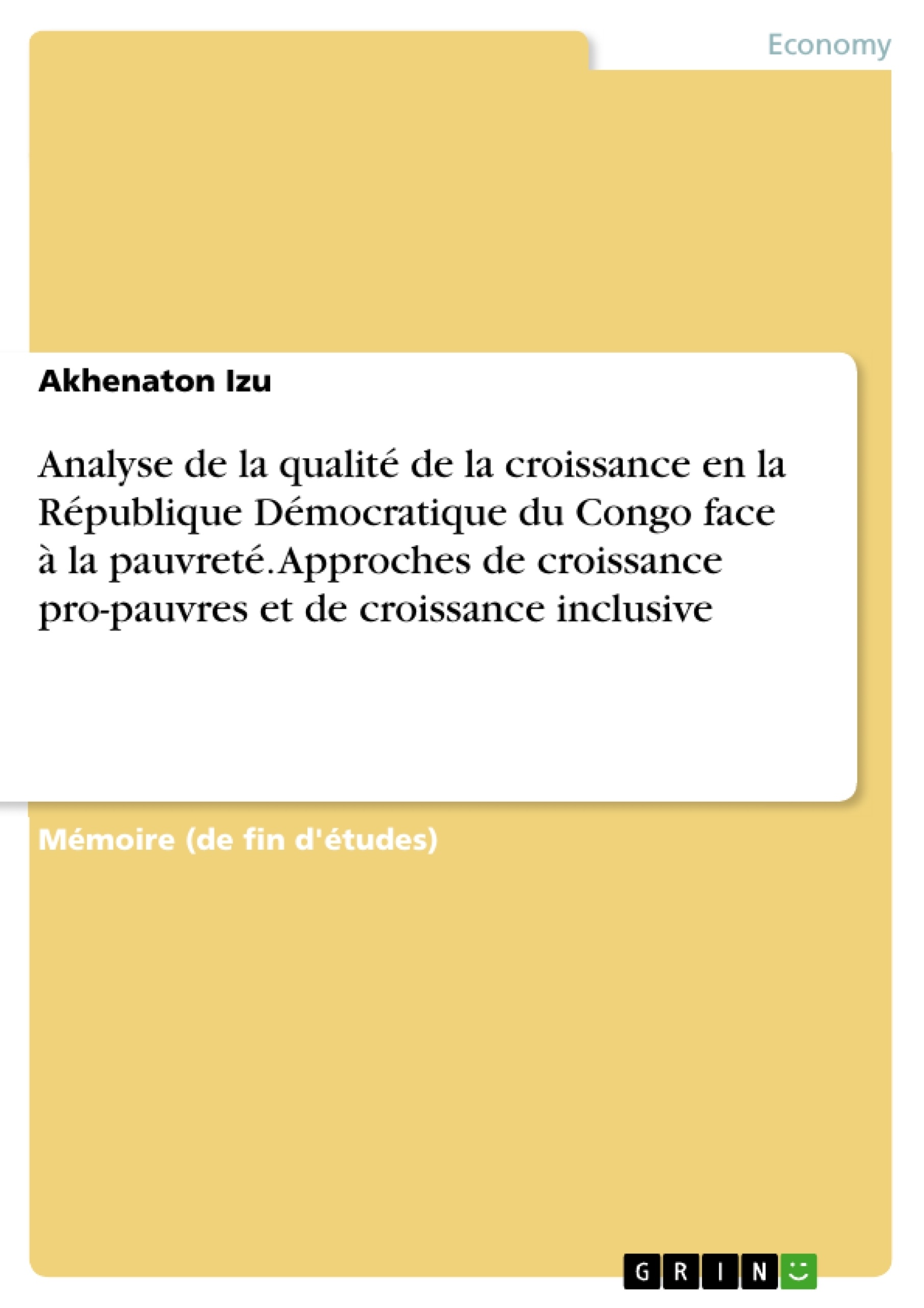 Título: Analyse de la qualité de la croissance en la République Démocratique du Congo face à la pauvreté. Approches de croissance pro-pauvres et de croissance inclusive