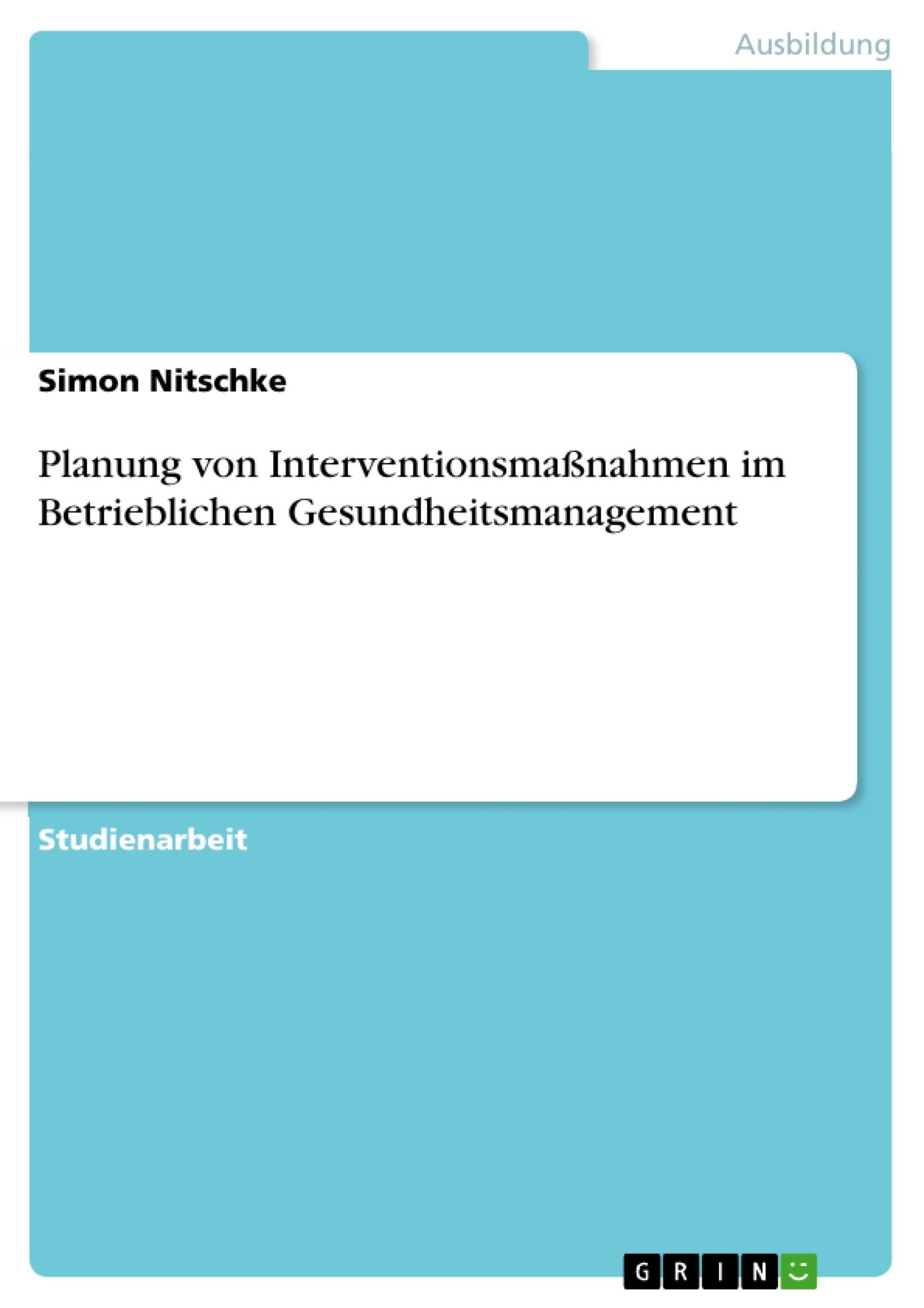 Title: Planung von Interventionsmaßnahmen im Betrieblichen Gesundheitsmanagement