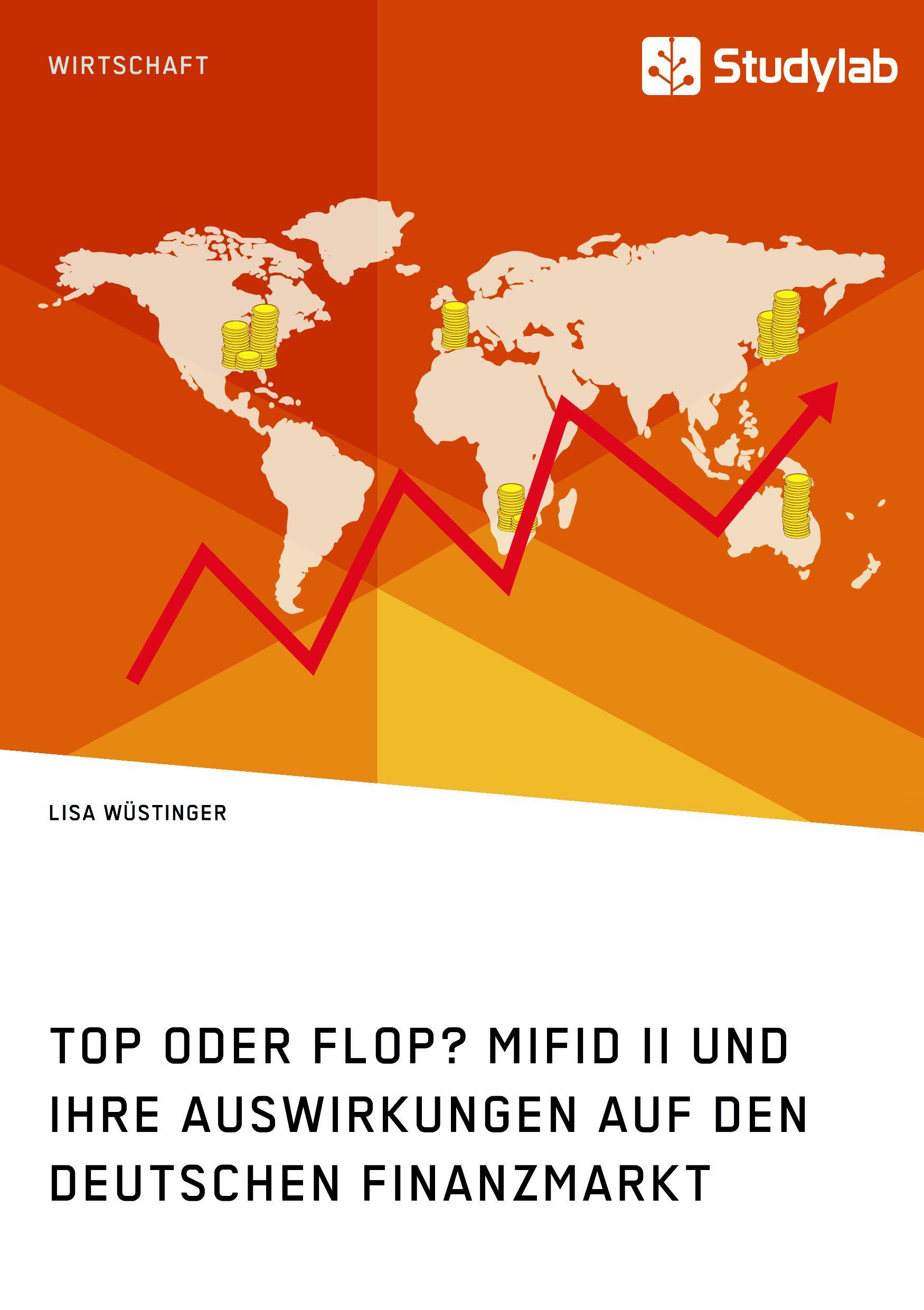 Titre: Top oder Flop? MiFID II und ihre Auswirkungen auf den deutschen Finanzmarkt
