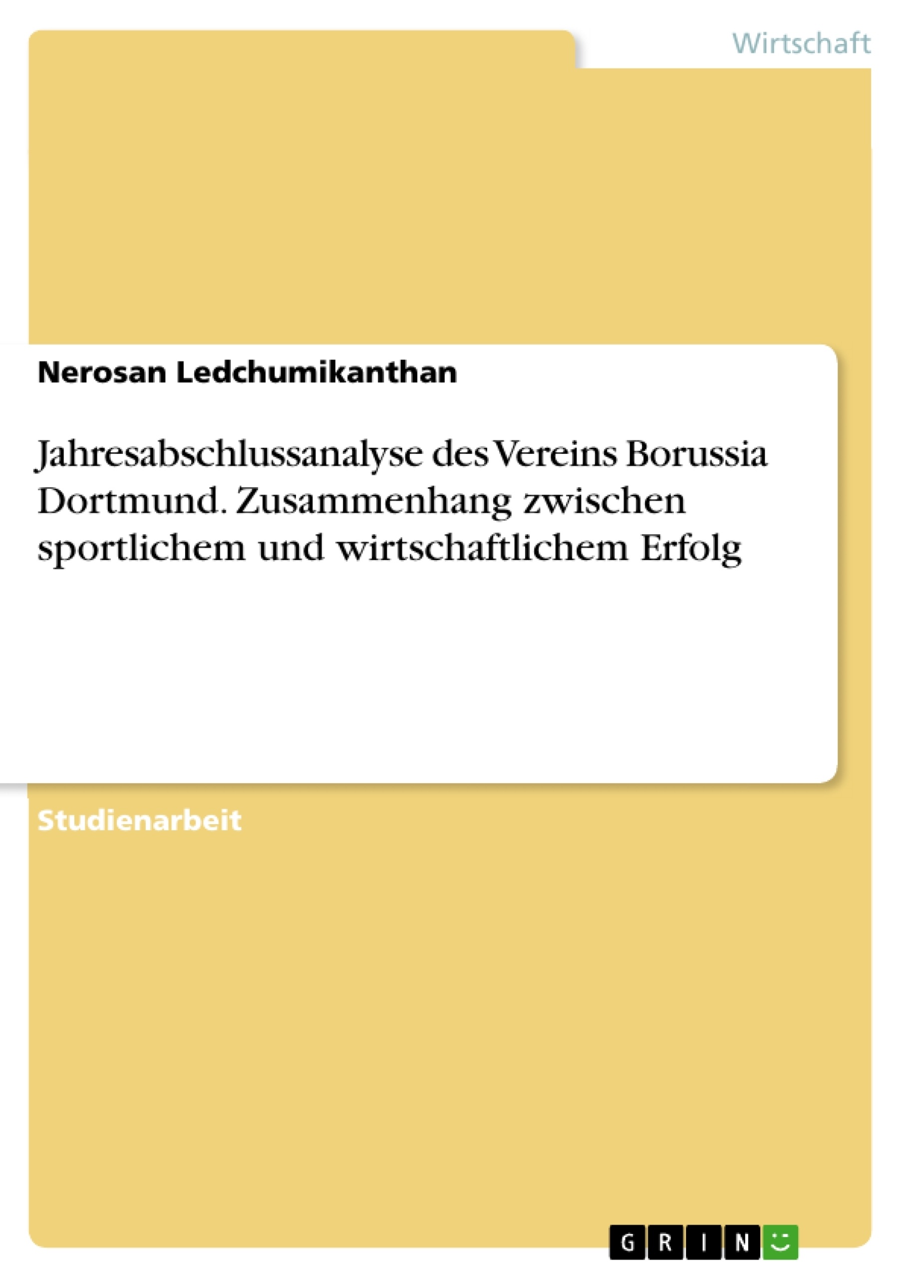 Title: Jahresabschlussanalyse des Vereins Borussia Dortmund. Zusammenhang zwischen sportlichem und wirtschaftlichem Erfolg