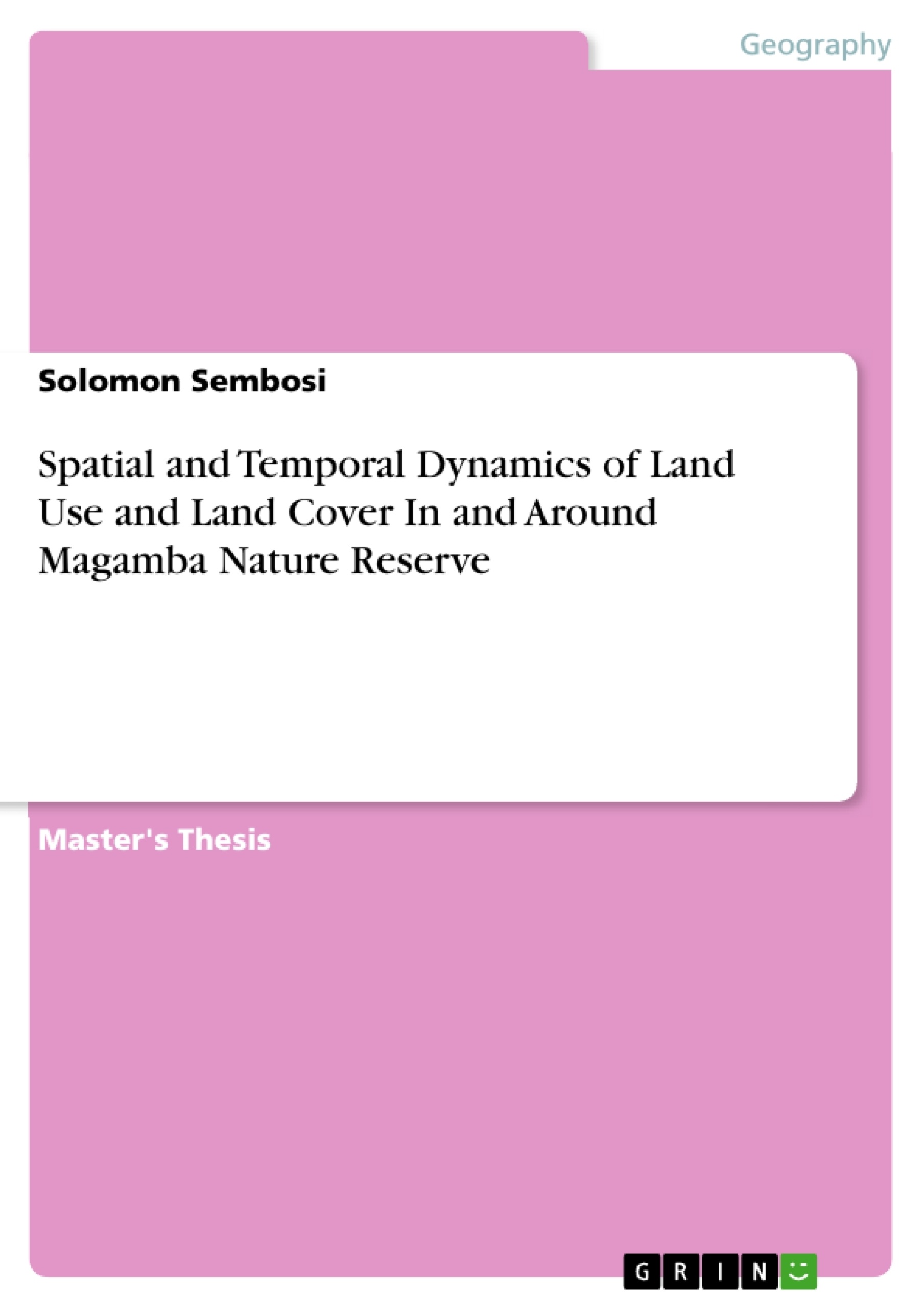 Titre: Spatial and Temporal Dynamics of Land Use and Land Cover In and Around Magamba Nature Reserve