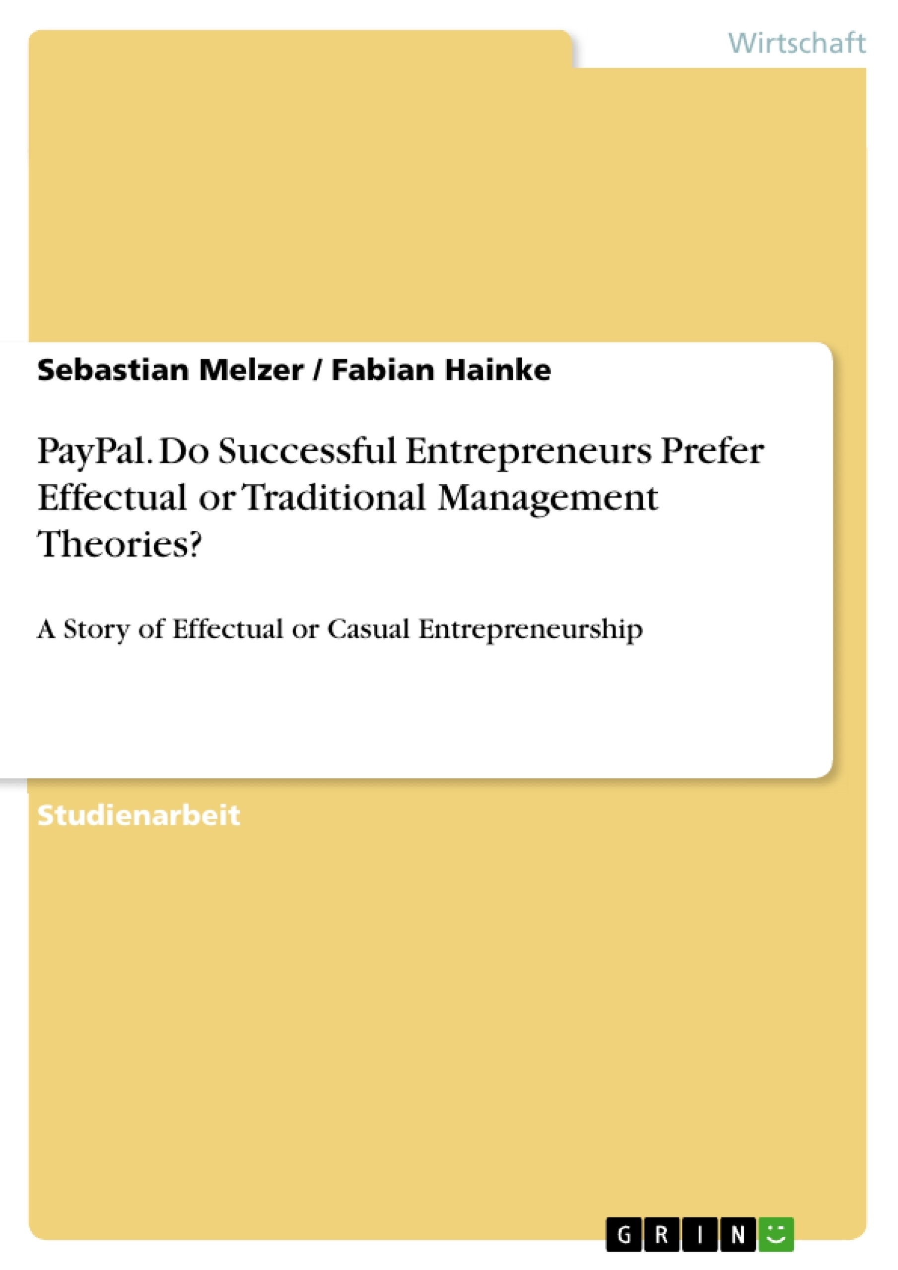 Titel: PayPal. Do Successful Entrepreneurs Prefer Effectual or Traditional Management Theories?
