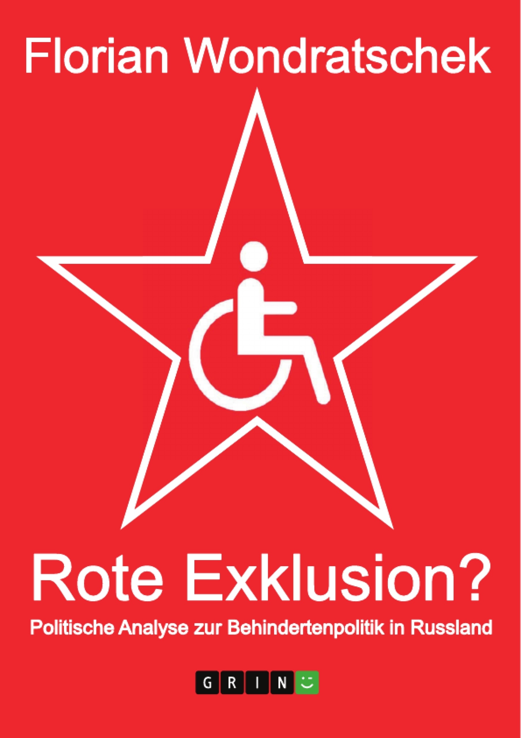 Titel: Rote Exklusion? Politische Analyse zur Behindertenpolitik in Russland