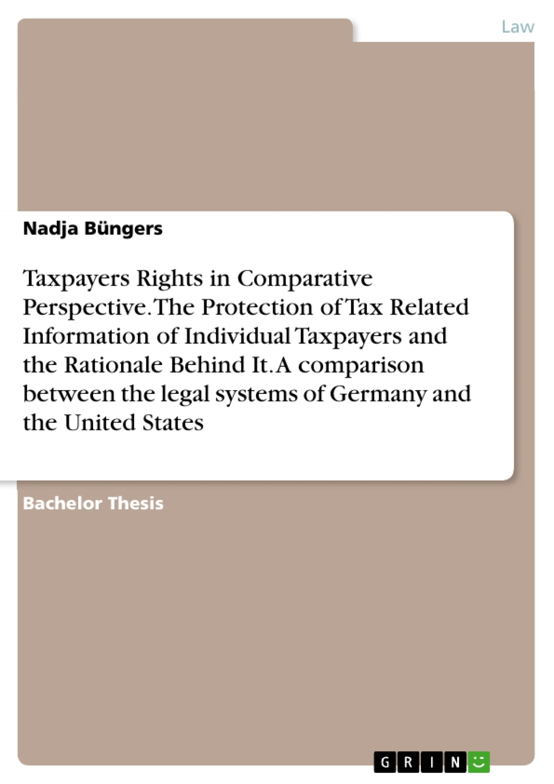 Title: Taxpayers Rights in Comparative Perspective. The Protection of Tax Related Information of Individual Taxpayers and the Rationale Behind It. A comparison between the legal systems of Germany and the United States