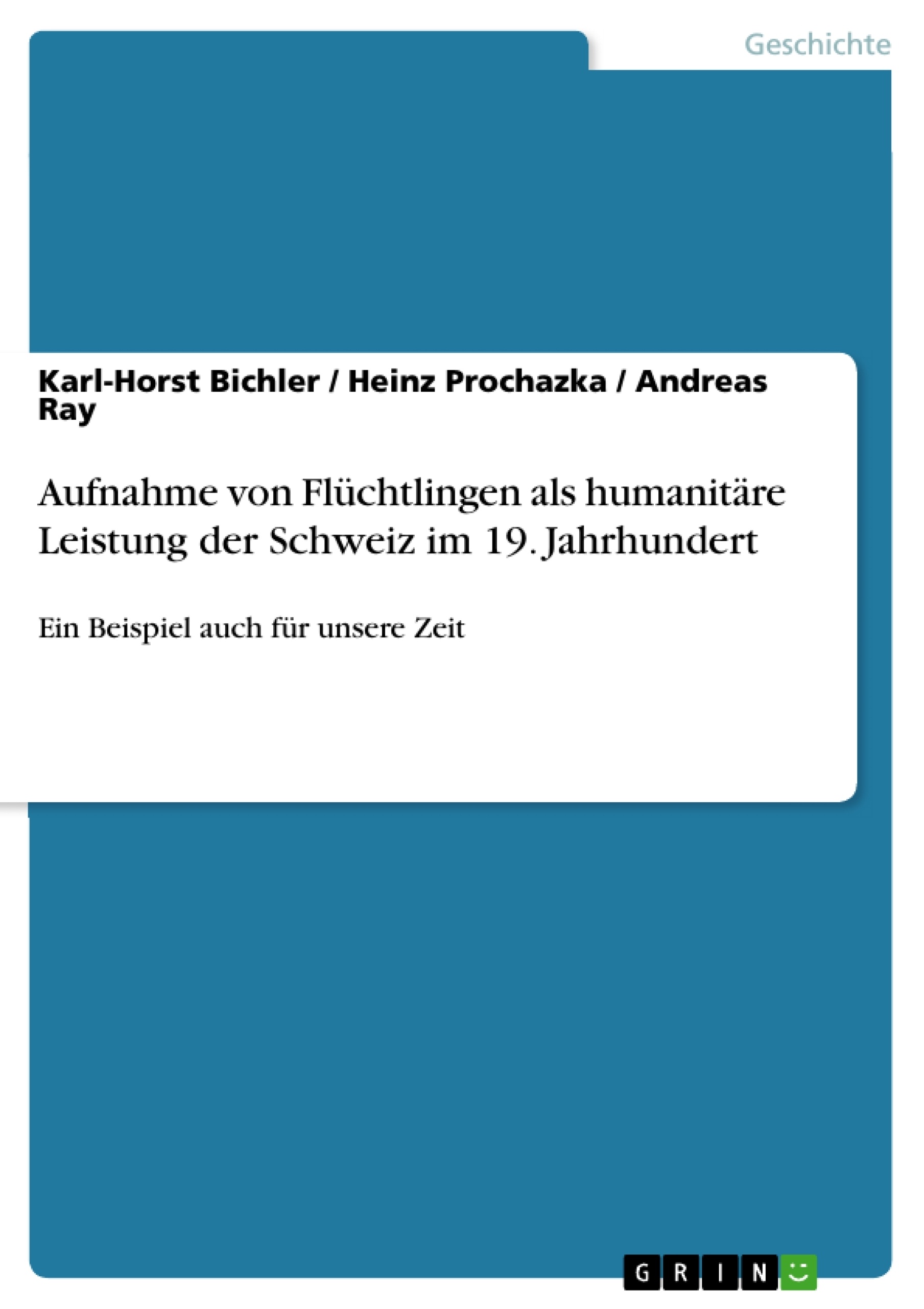 Titel: Aufnahme von Flüchtlingen als humanitäre Leistung der Schweiz im 19. Jahrhundert