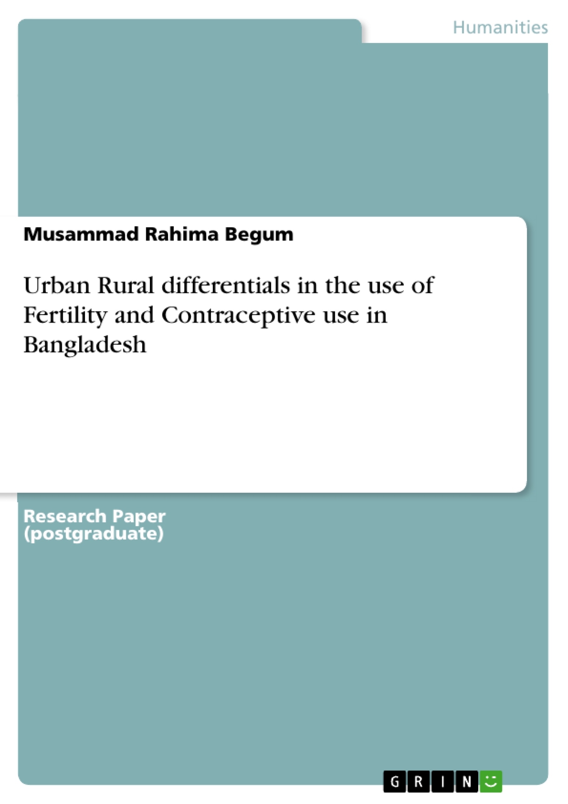 Titel: Urban Rural differentials in the use of Fertility and Contraceptive use in Bangladesh