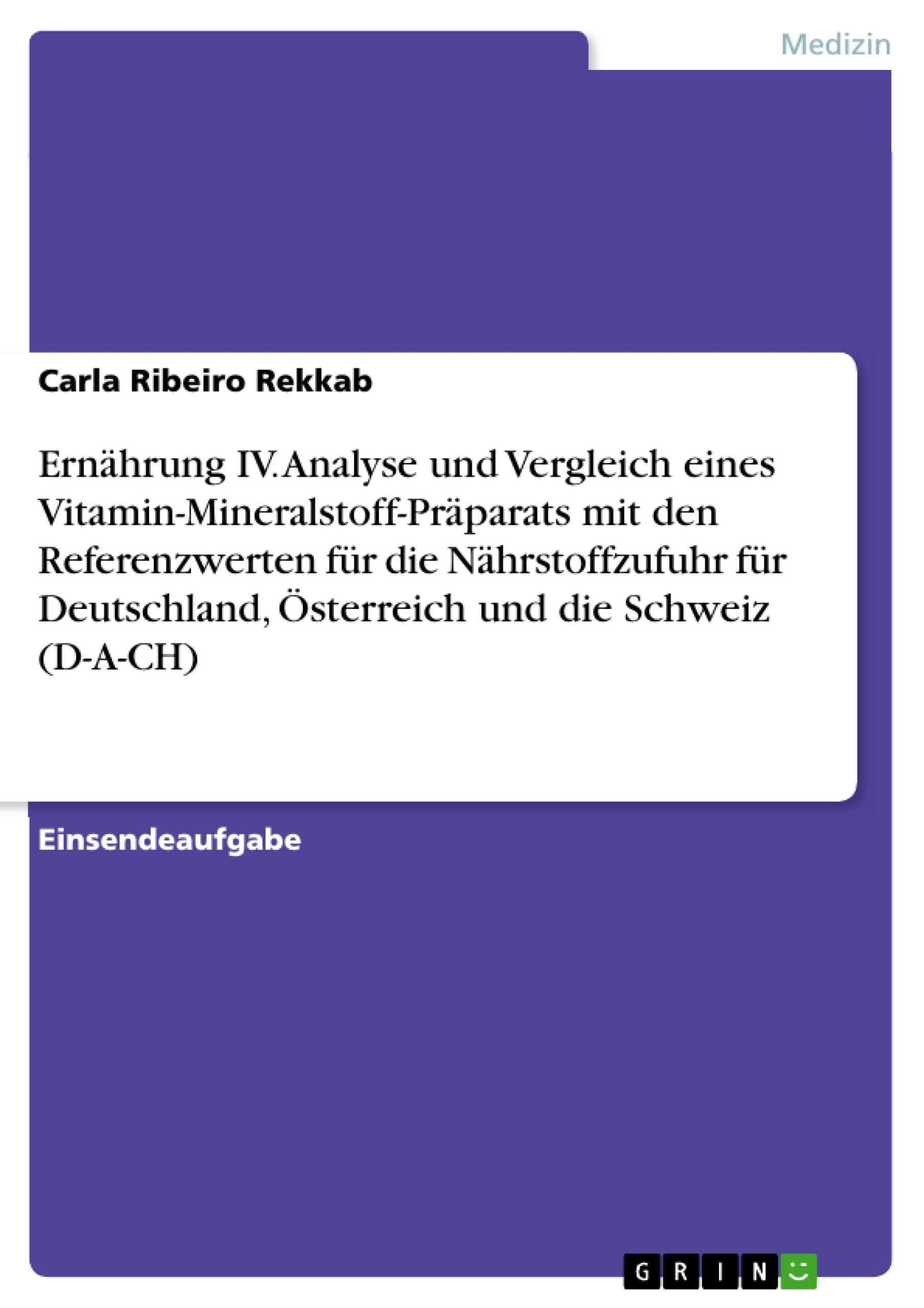 Título: Ernährung IV. Analyse und Vergleich eines Vitamin-Mineralstoff-Präparats mit den Referenzwerten für die Nährstoffzufuhr für Deutschland, Österreich und die Schweiz (D-A-CH)