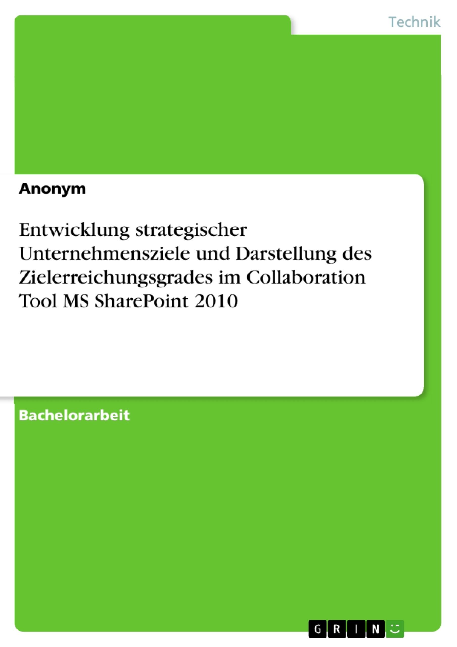 Título: Entwicklung strategischer Unternehmensziele und Darstellung des Zielerreichungsgrades im Collaboration Tool MS SharePoint 2010