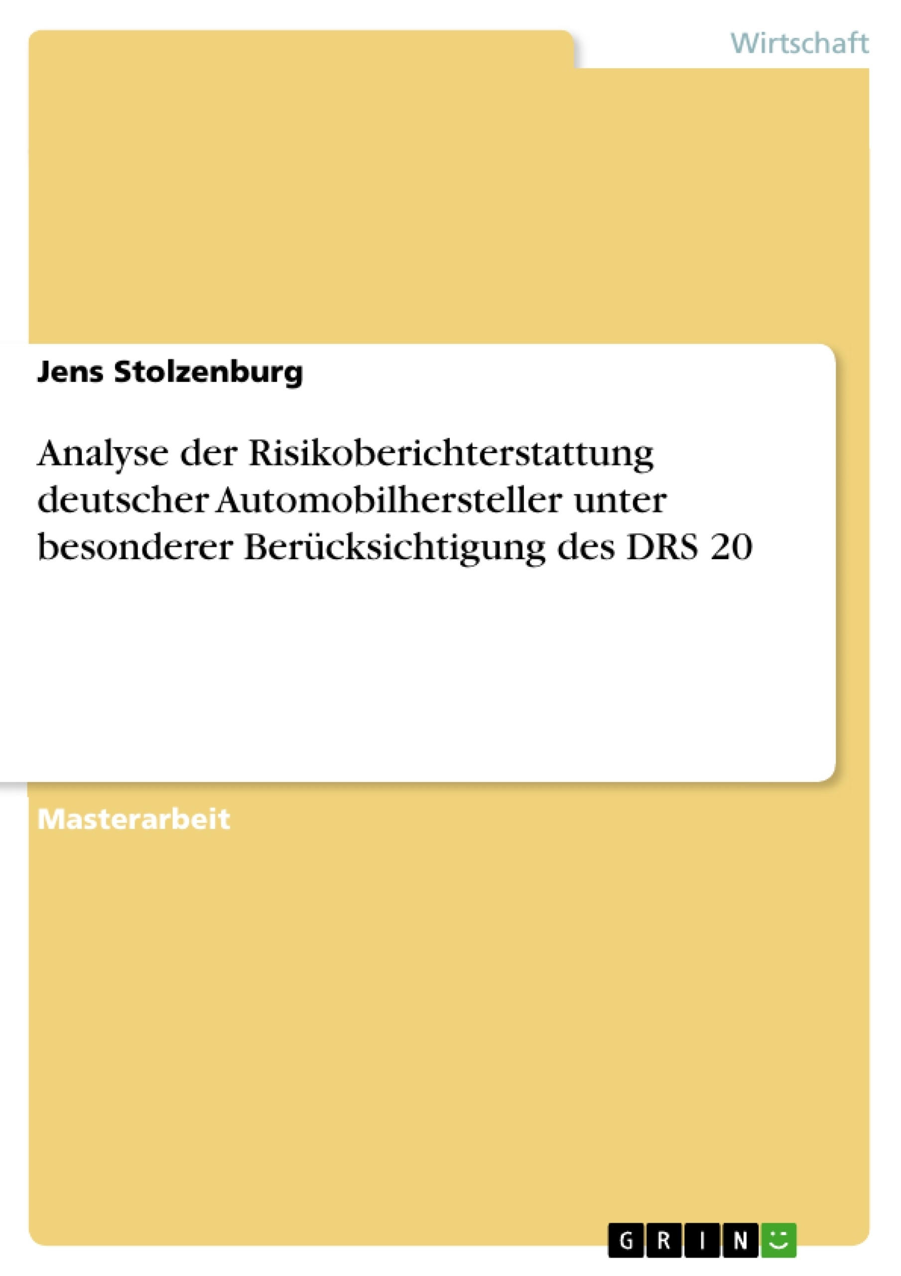 Title: Analyse der Risikoberichterstattung deutscher Automobilhersteller unter besonderer Berücksichtigung des DRS 20